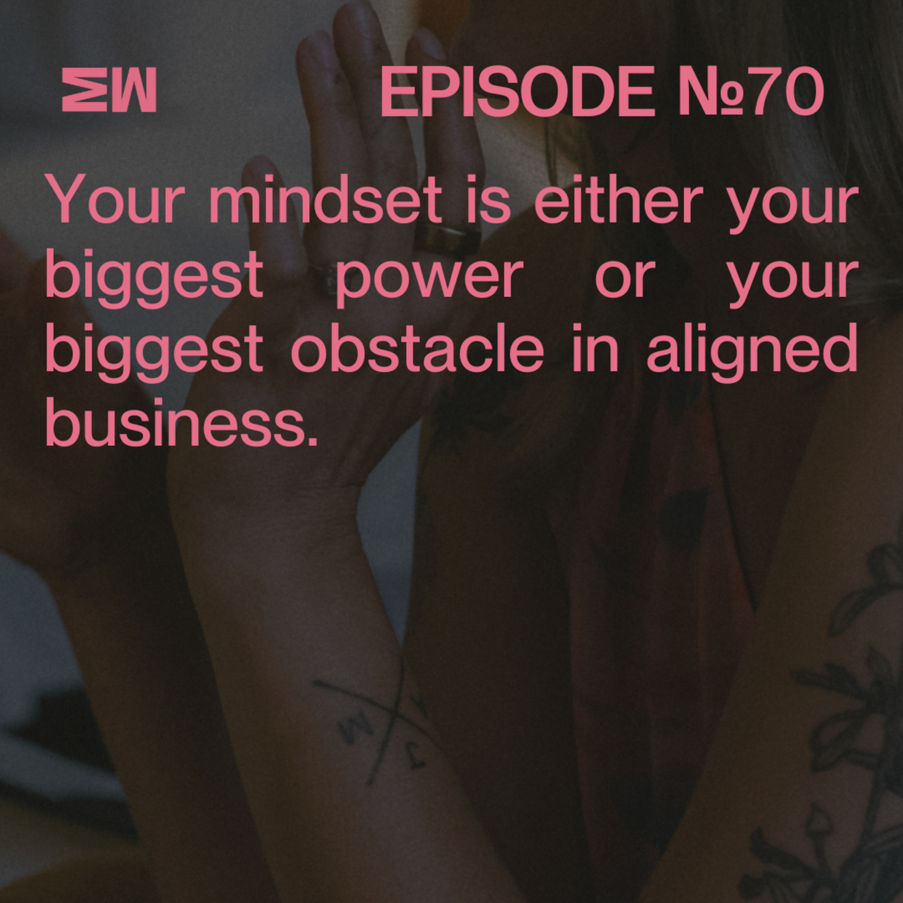 70. Your thoughts build your business episode artwork
