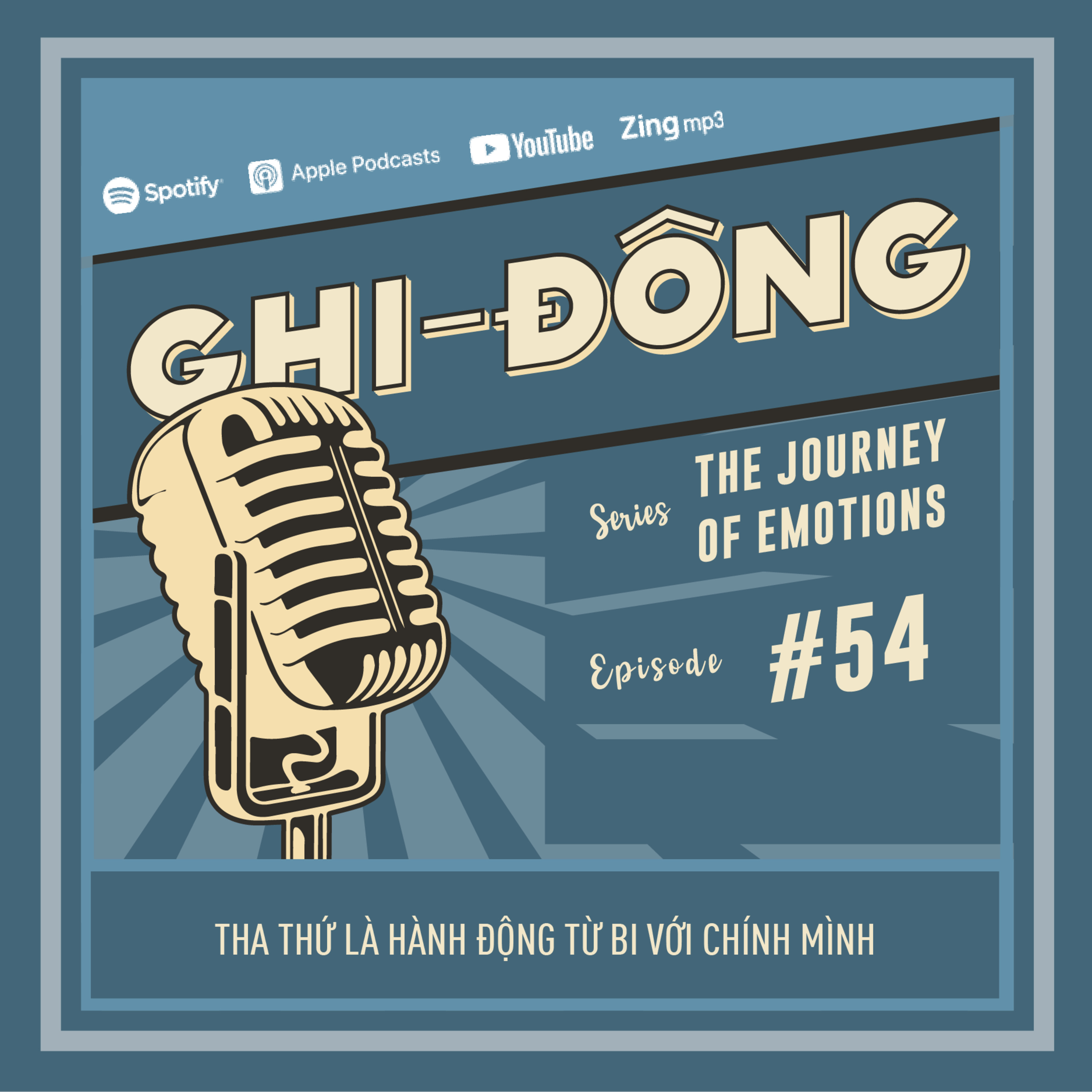#54 Tha thứ là hành động từ bi với chính mình | The Journey of Emotions