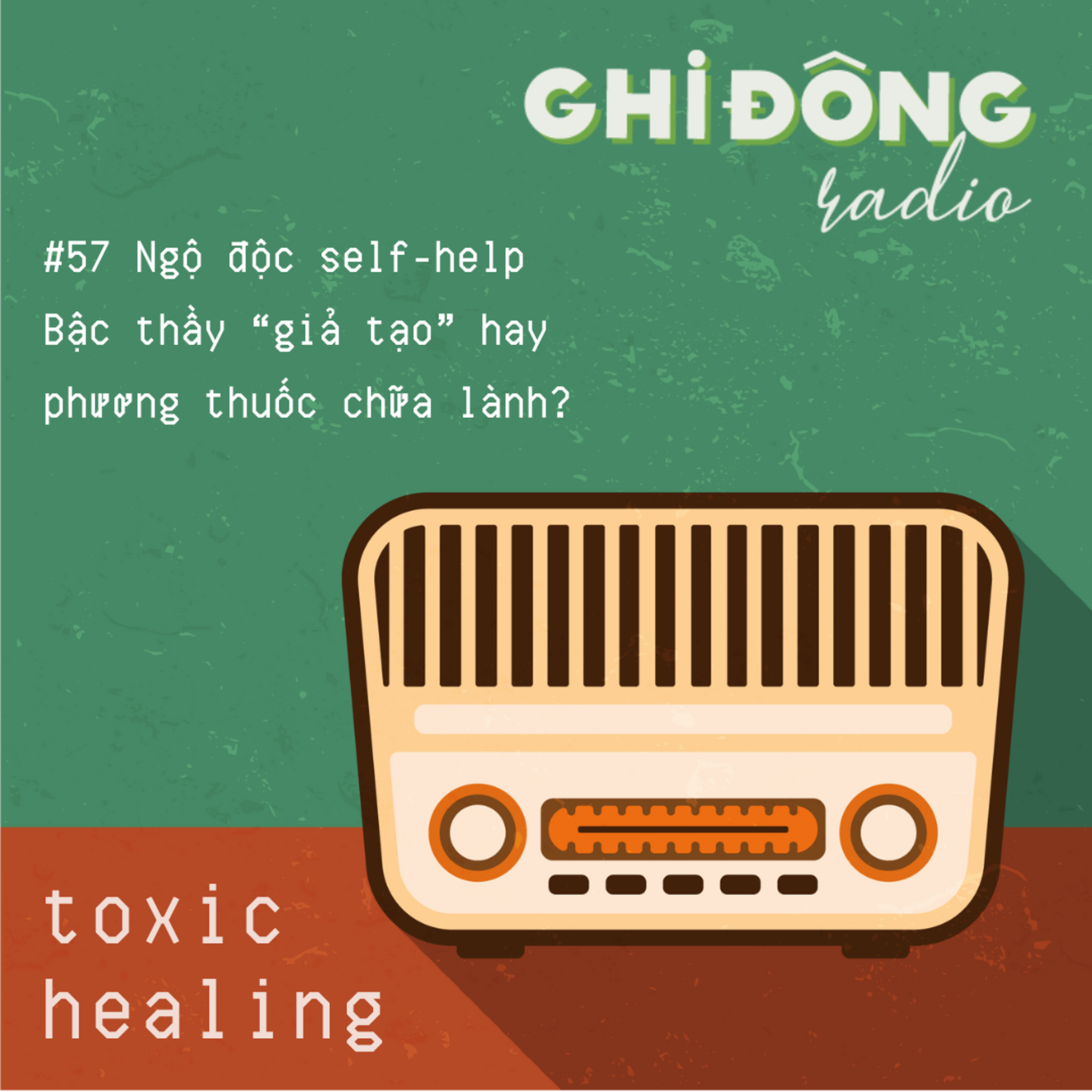 #57 Ngộ độc self-help - Bậc thầy “giả tạo” hay phương thuốc chữa lành? | Toxic Healing