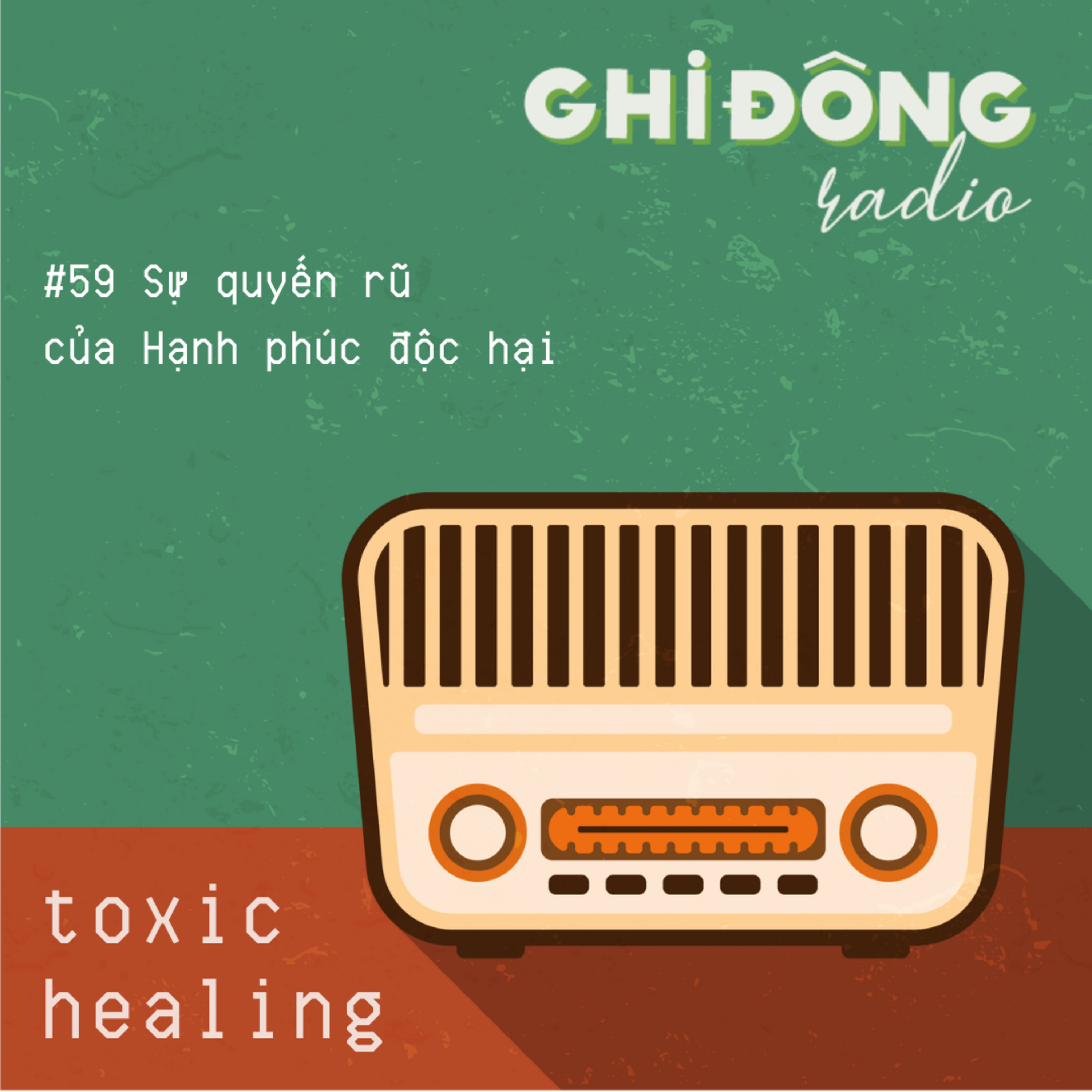 #59 Sự quyến rũ của Hạnh phúc độc hại | Toxic Healing