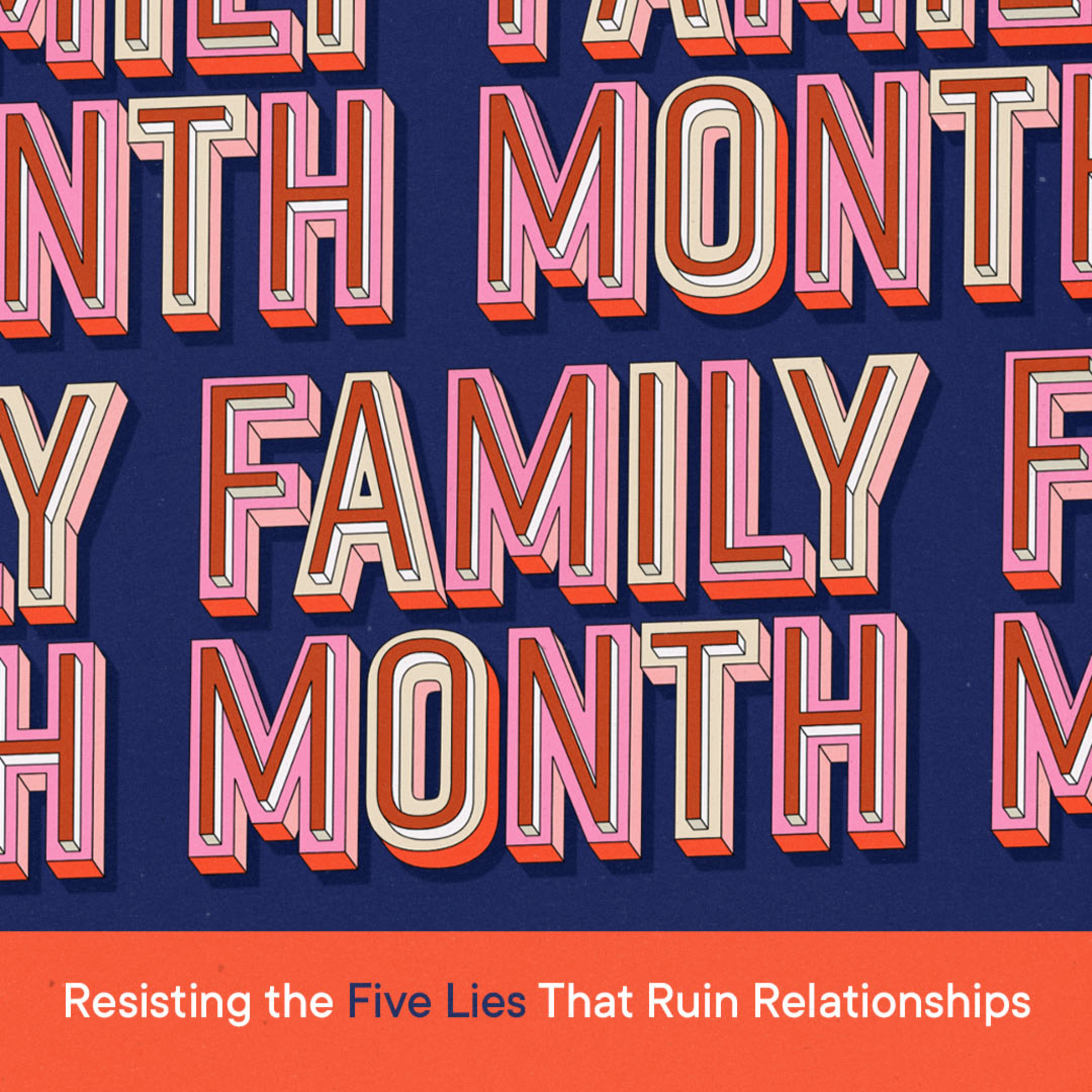FAMILY MONTH '23: Wk 1 - "LIE #1: IN A GOOD FAMILY, EVERYONE IS MOSTLY HAPPY" episode artwork