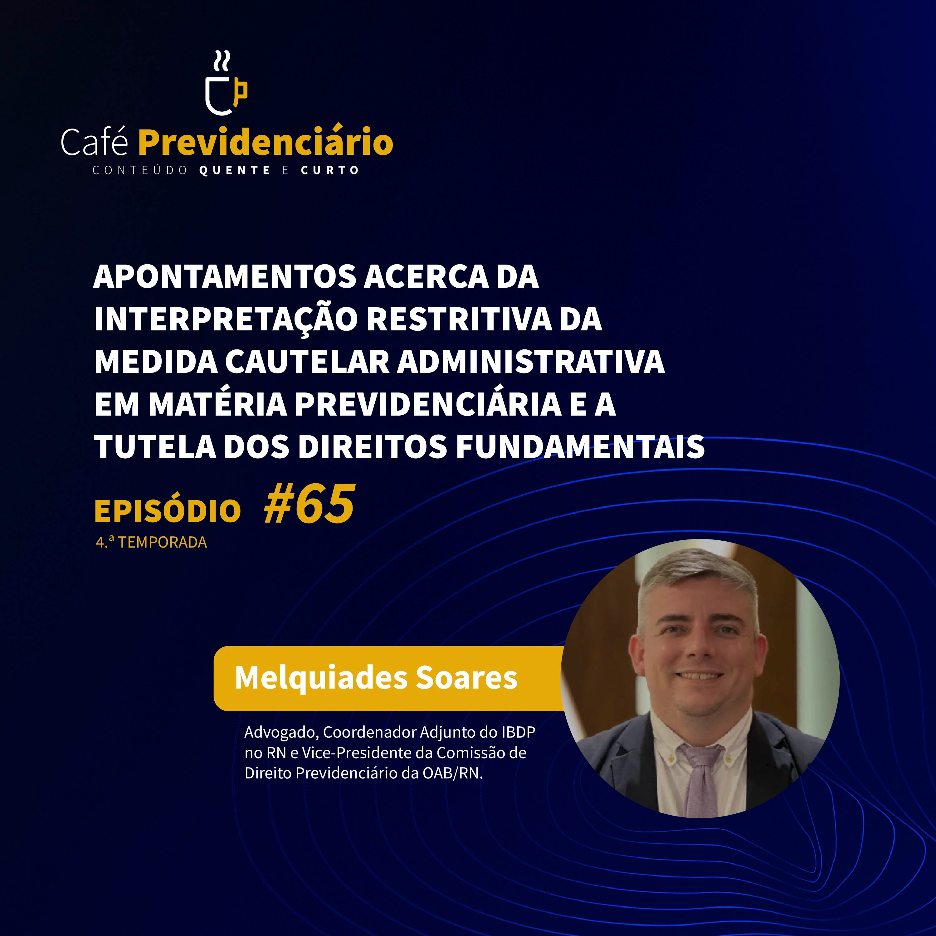 #65 - Apontamentos acerca da interpretação restritiva da medida cautelar administrativa em matéria previdenciária e a tutela dos direitos fundamentais. episode artwork