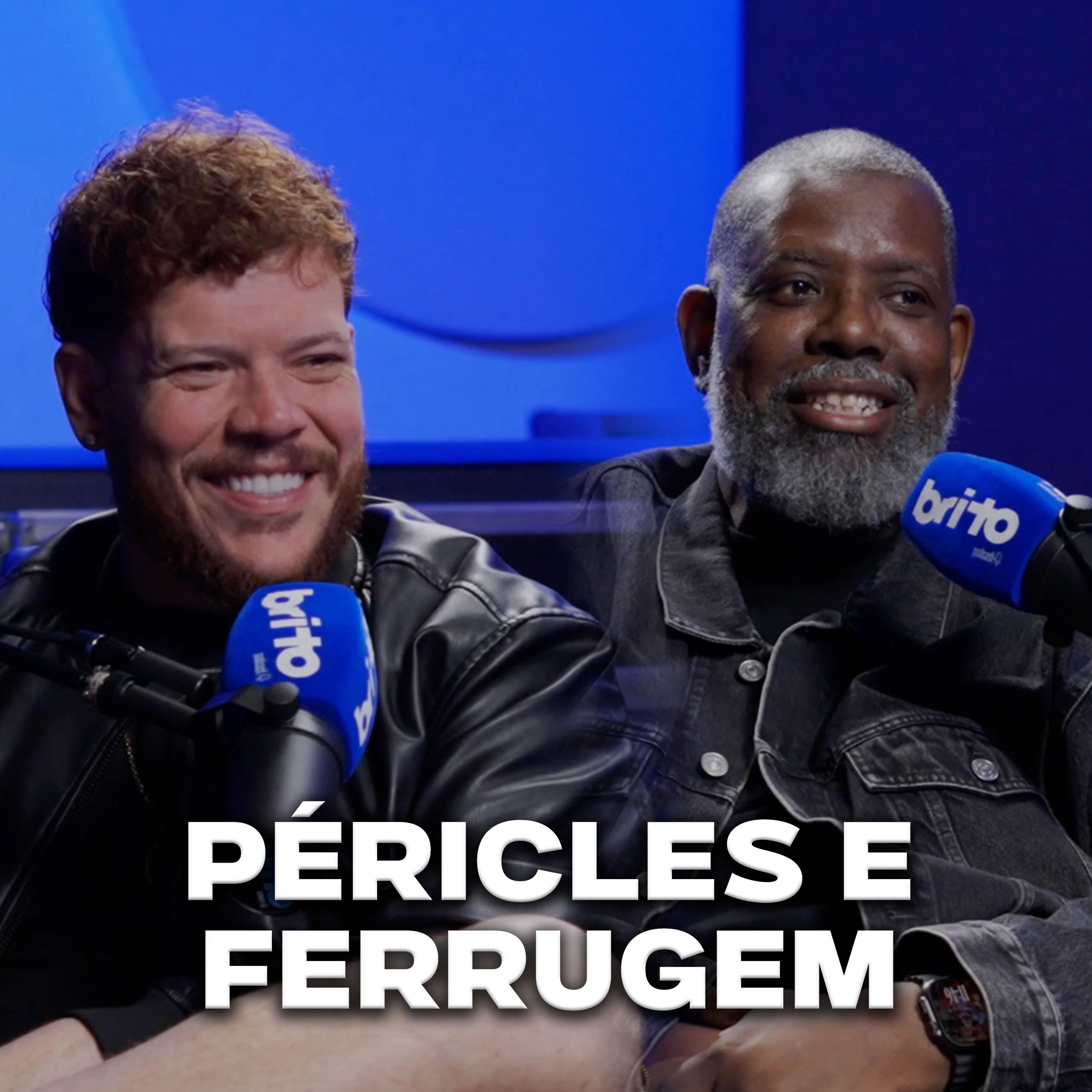 PÉRICLES E FERRUGEM - Brito Podcast #273