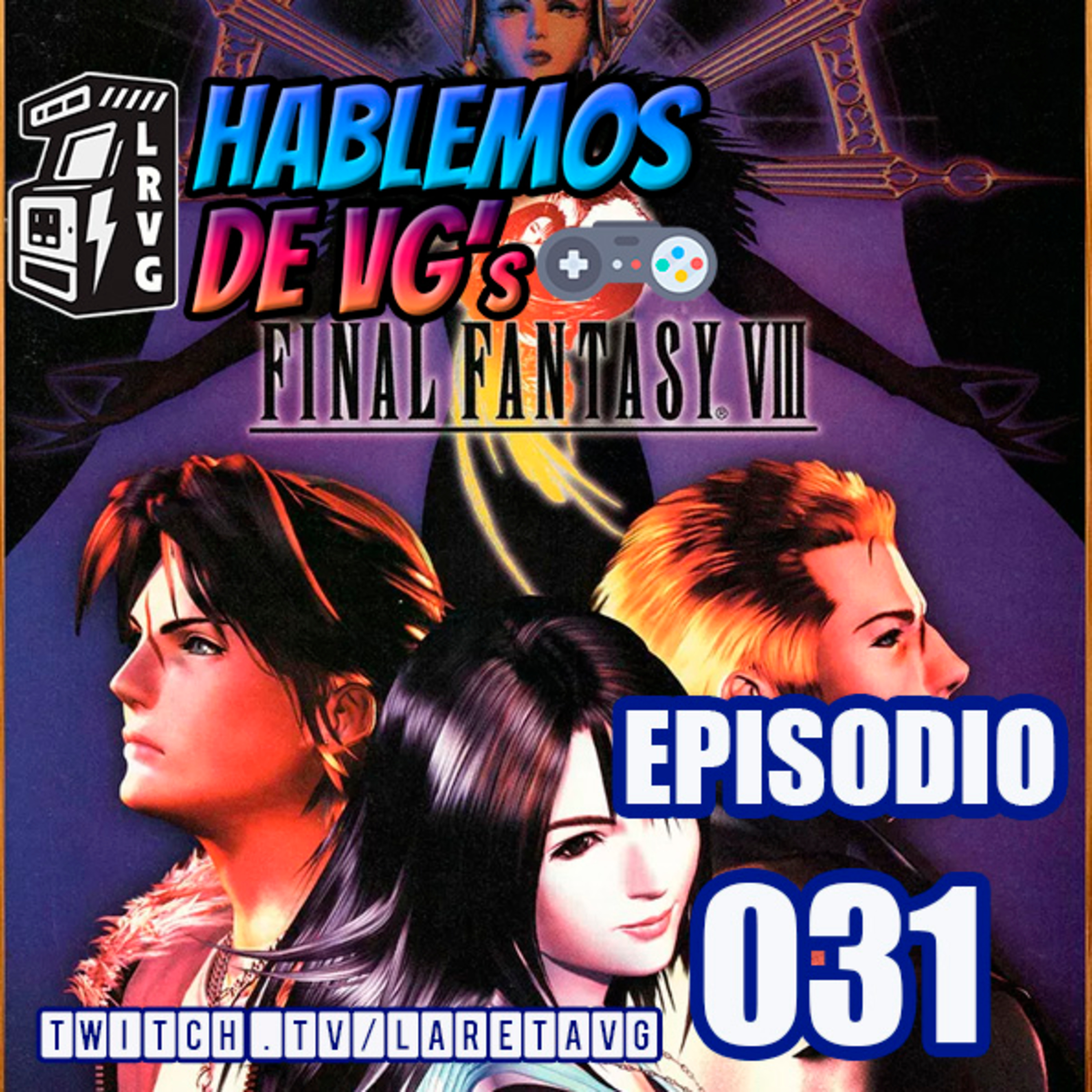 HABLEMOS de VGs - 031 FINAL FANTASY VIII episode artwork
