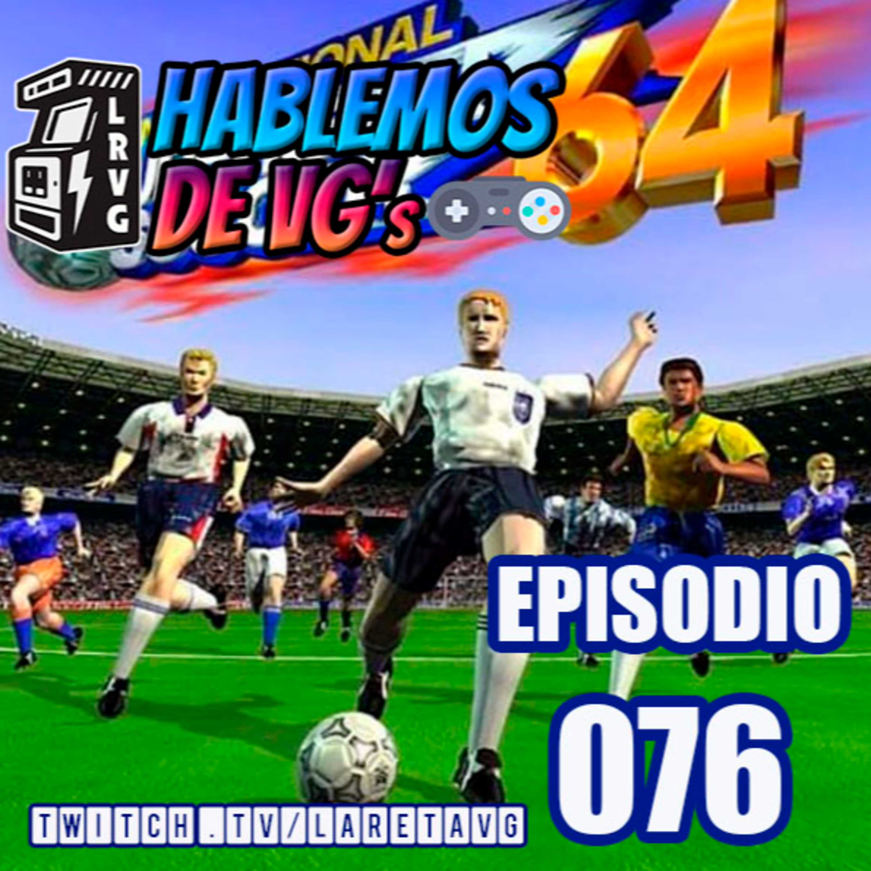 HABLEMOS de VGs - 076 INTERNATIONAL SUPERSTAR SOCCER 64 episode artwork