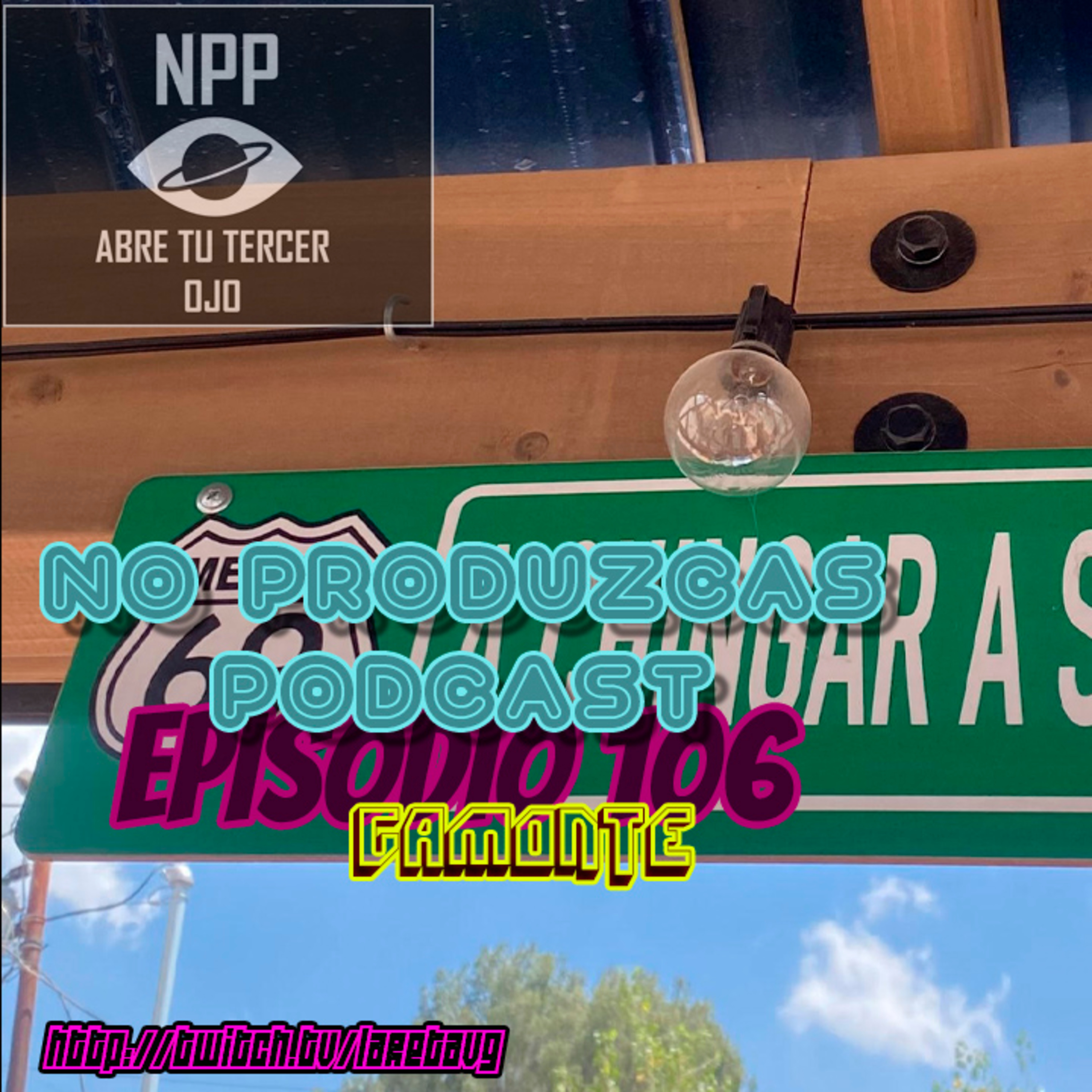 NO PRODUZCAS PODCAST - 106 GAMONTE episode artwork