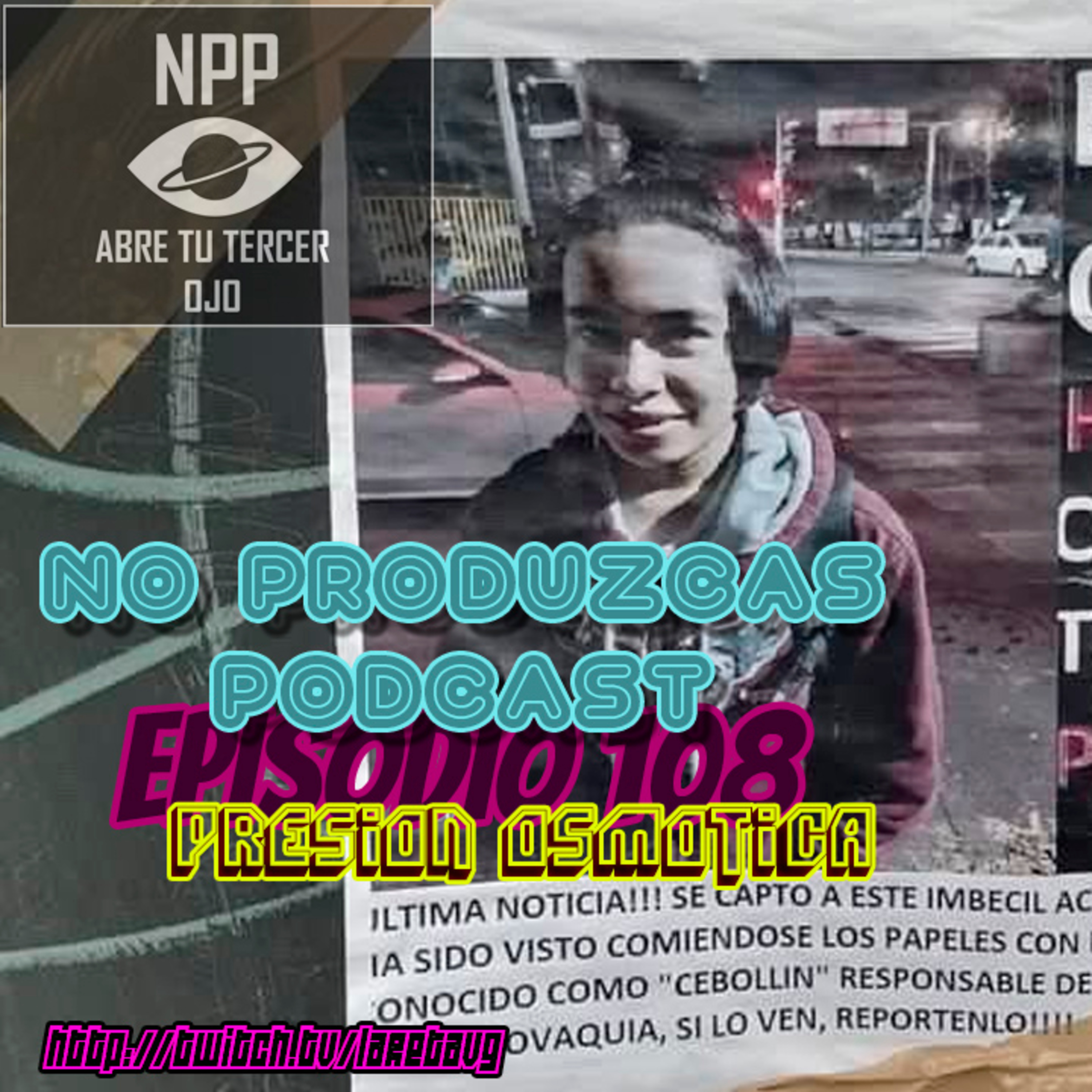 NO PRODUZCAS PODCAST - 108 PRESIÓN OSMÓTICA episode artwork