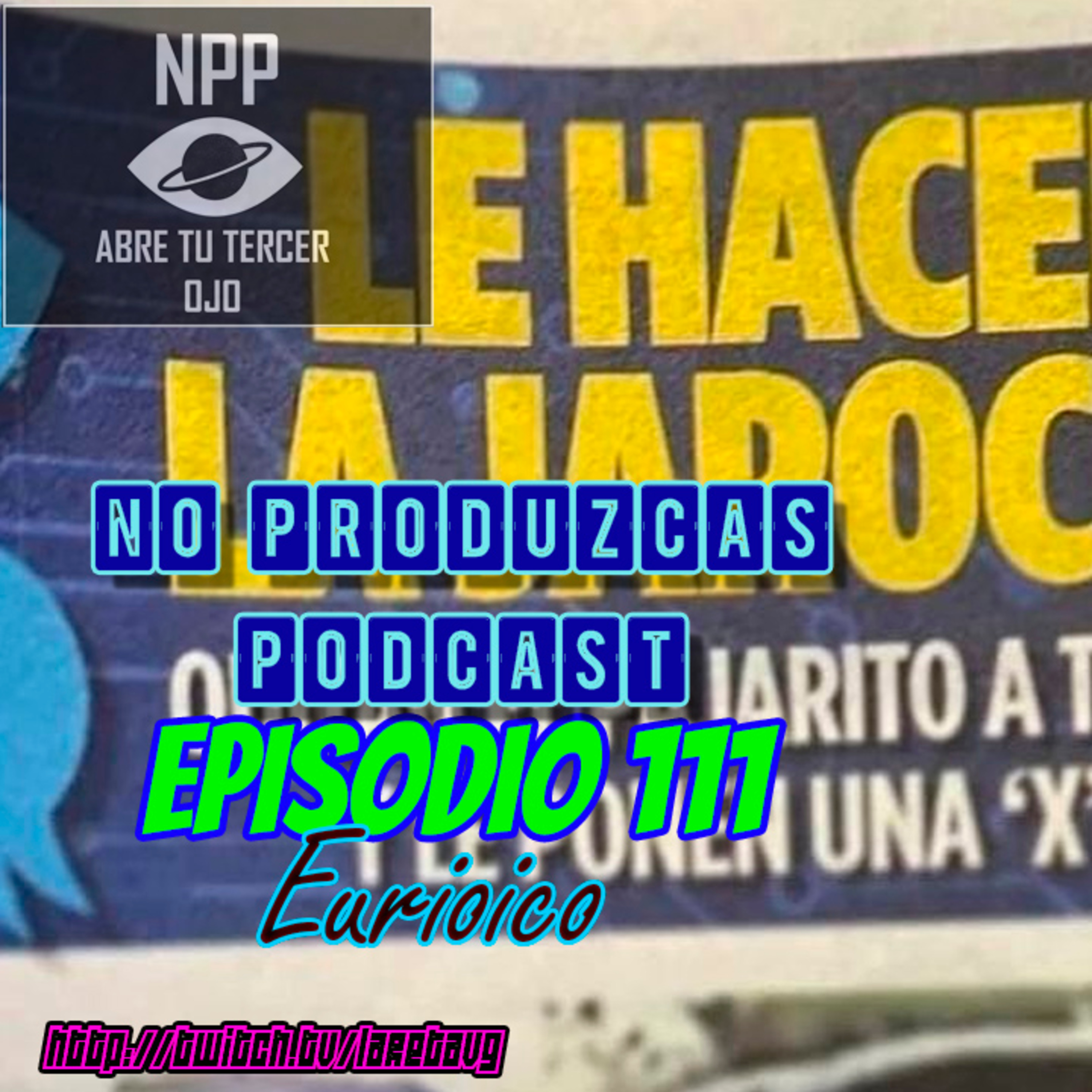 NO PRODUZCAS PODCAST - 111 EURIOICO episode artwork
