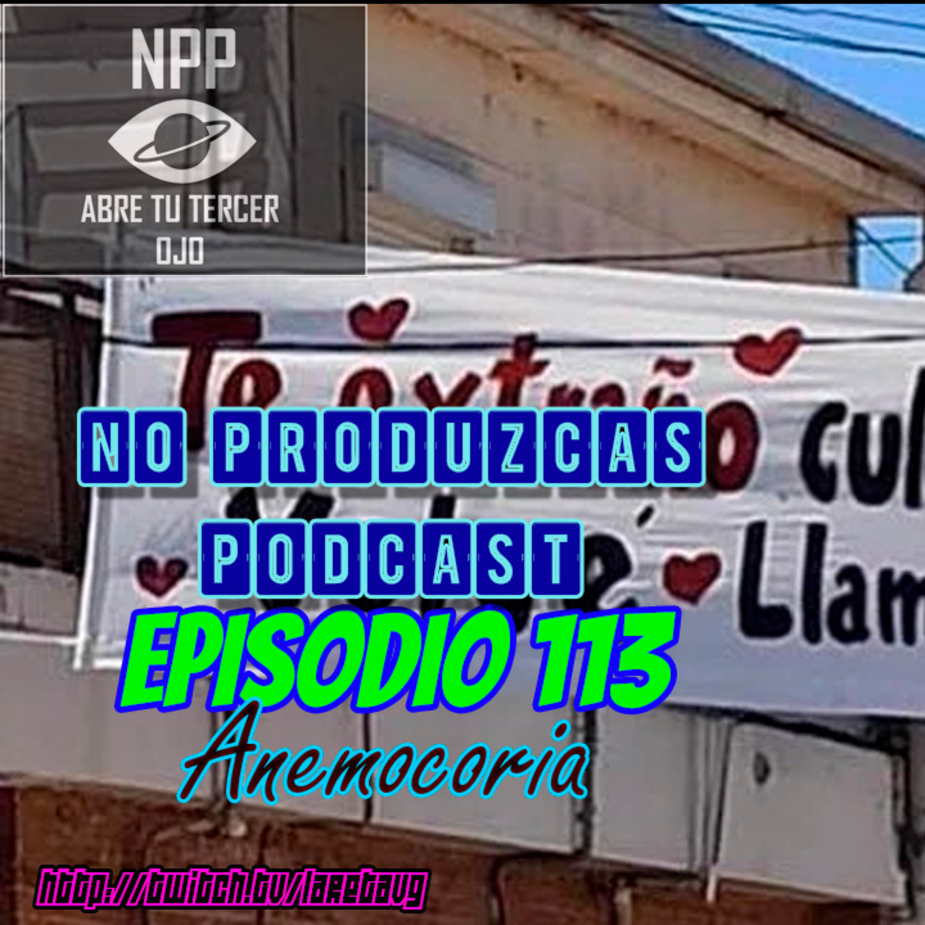 NO PRODUZCAS PODCAST - 113 ANEMOCORIA episode artwork