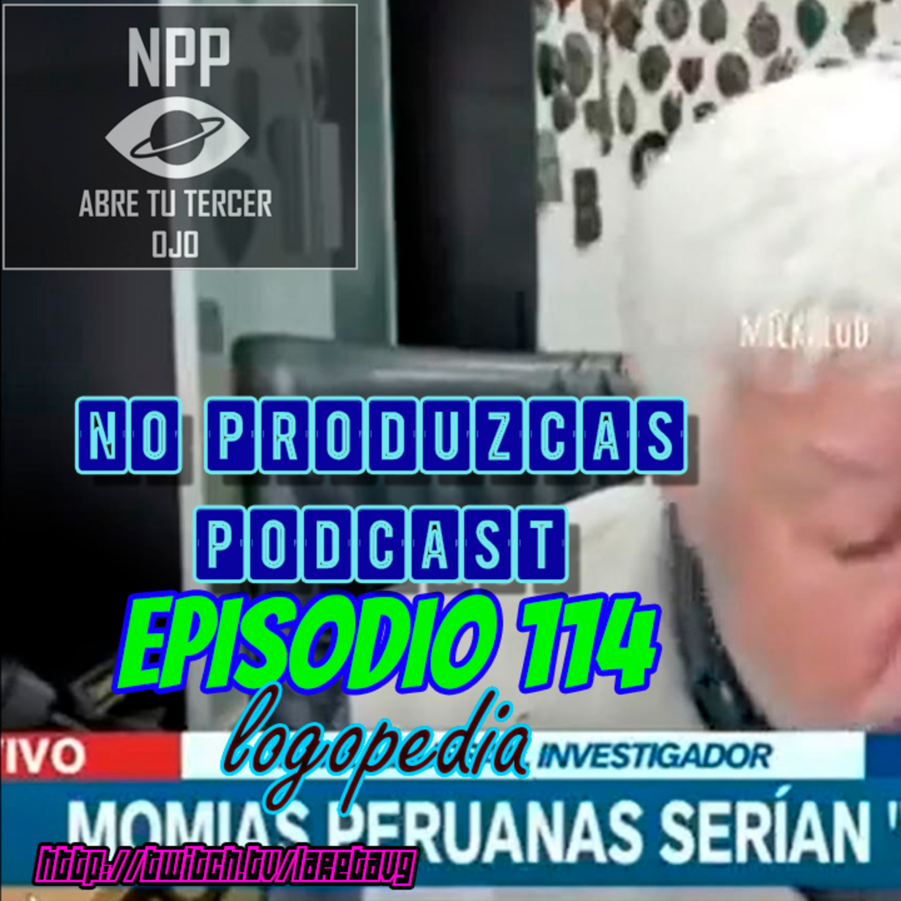 NO PRODUZCAS PODCAST - 114 LOGOPEDIA episode artwork