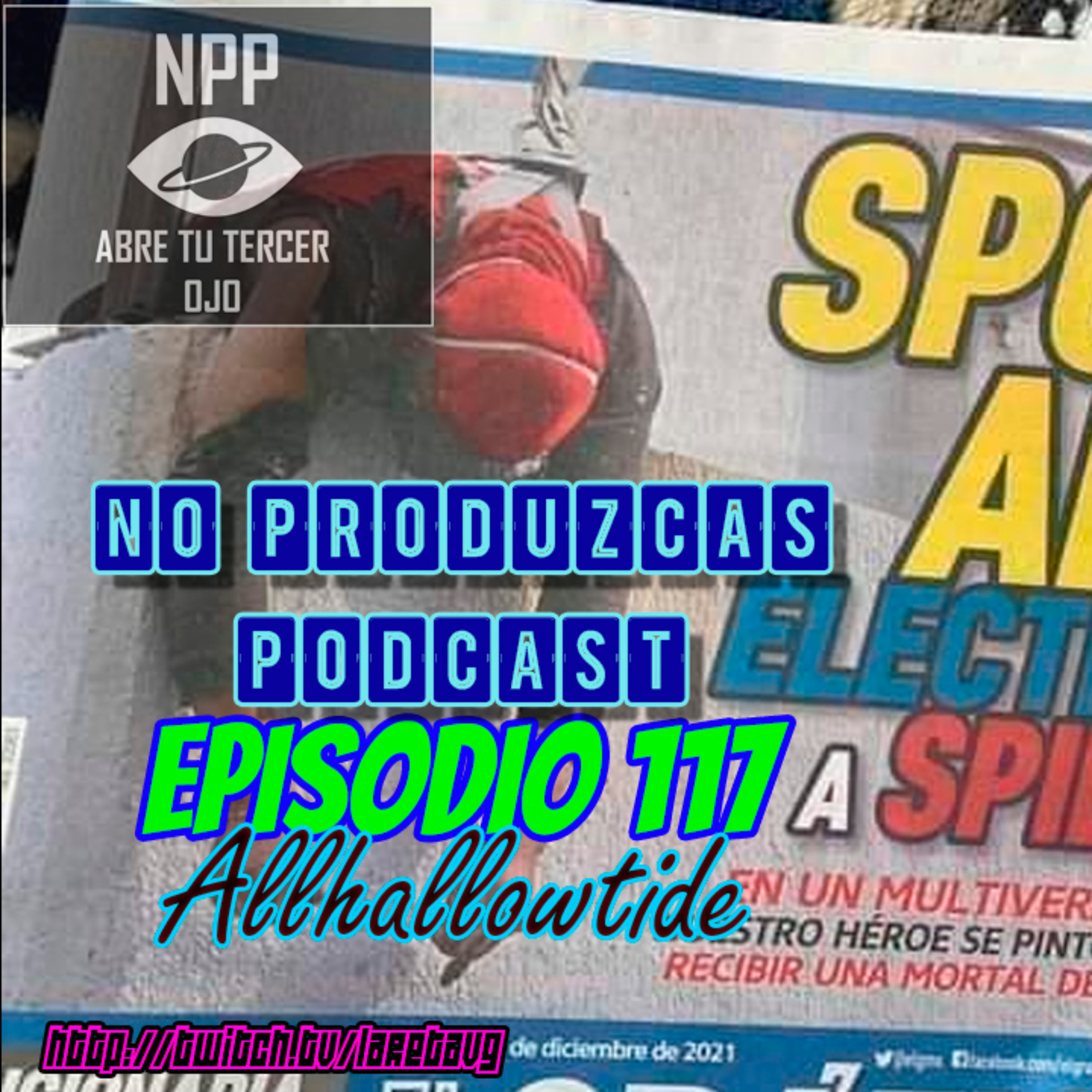 NO PRODUZCAS PODCAST - 117 ALLHALLOWTIDE episode artwork