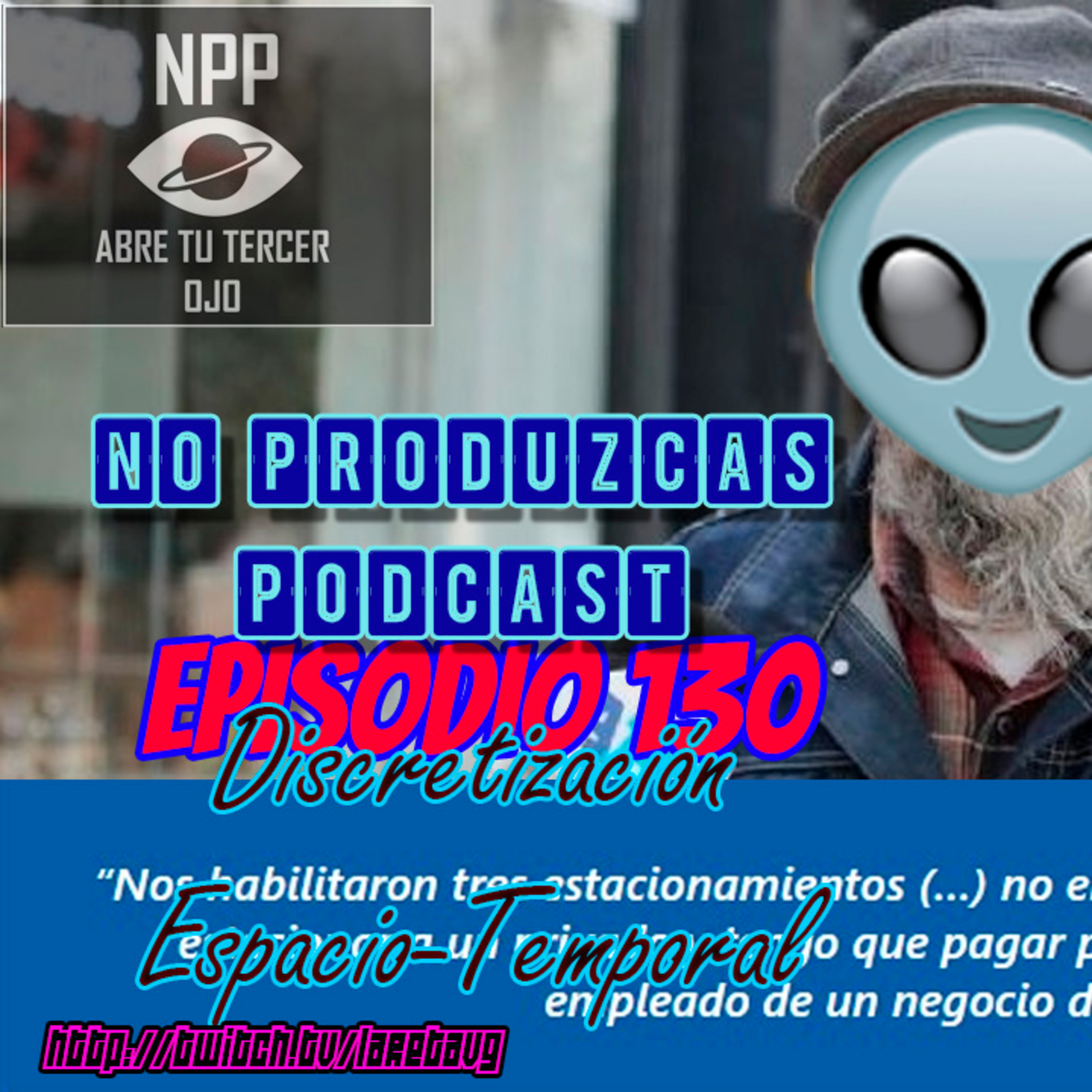 NO PRODUZCAS PODCAST - 130 DISCRETIZACIÓN ESPACIO TEMPORAL episode artwork