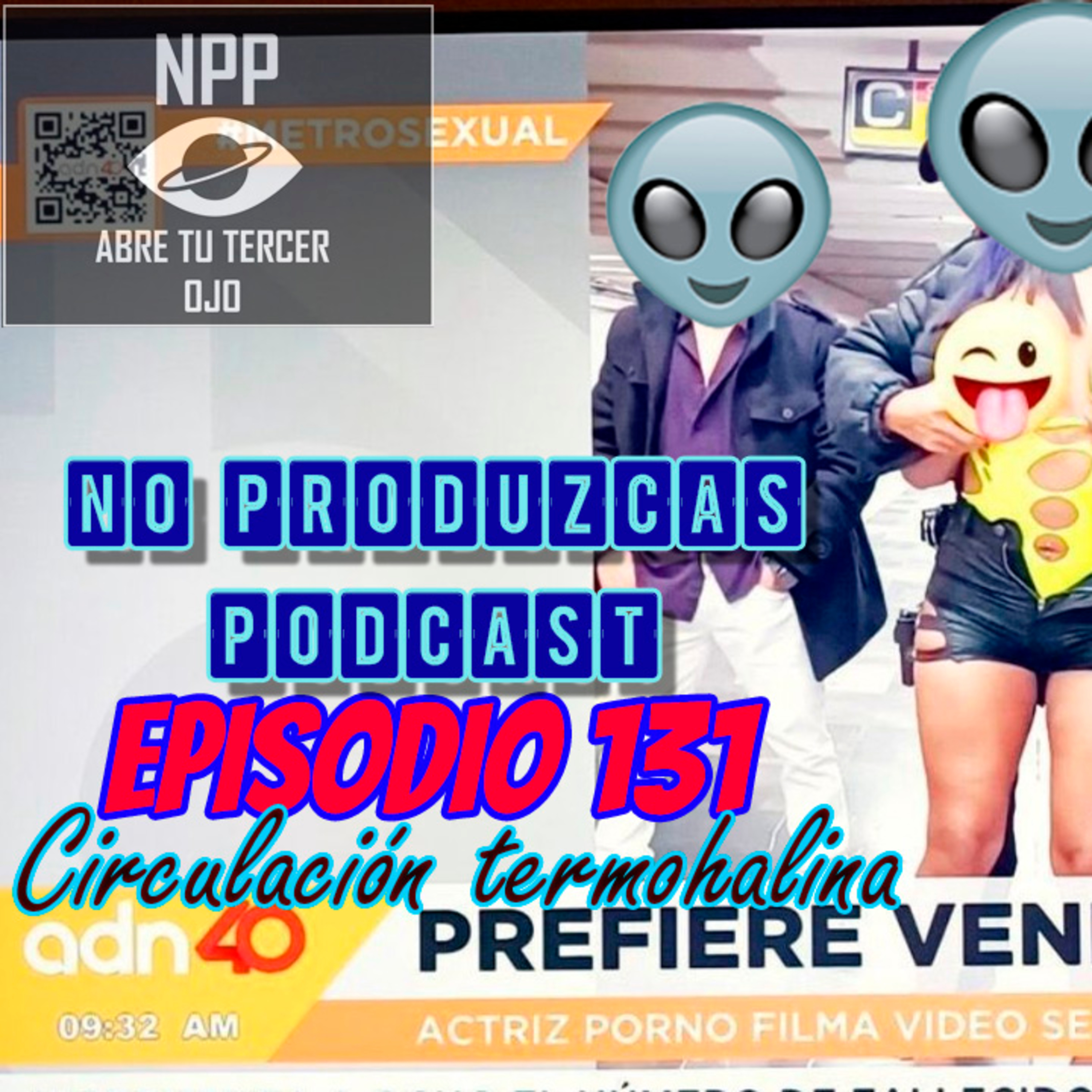 NO PRODUZCAS PODCAST - 131 CIRCULACIÓN TERMOHALINA episode artwork