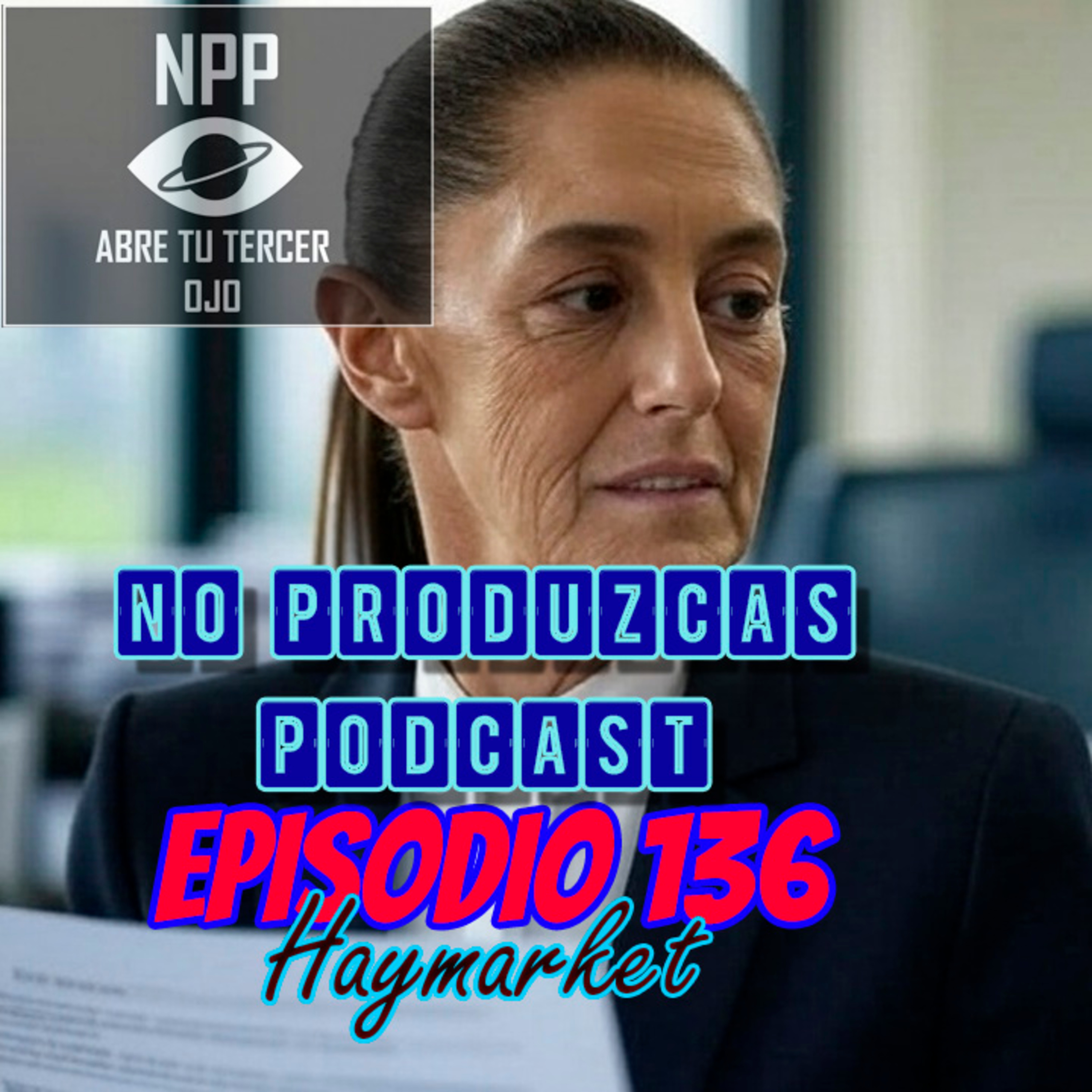 NO PRODUZCAS PODCAST - 136 HAYMARKET episode artwork