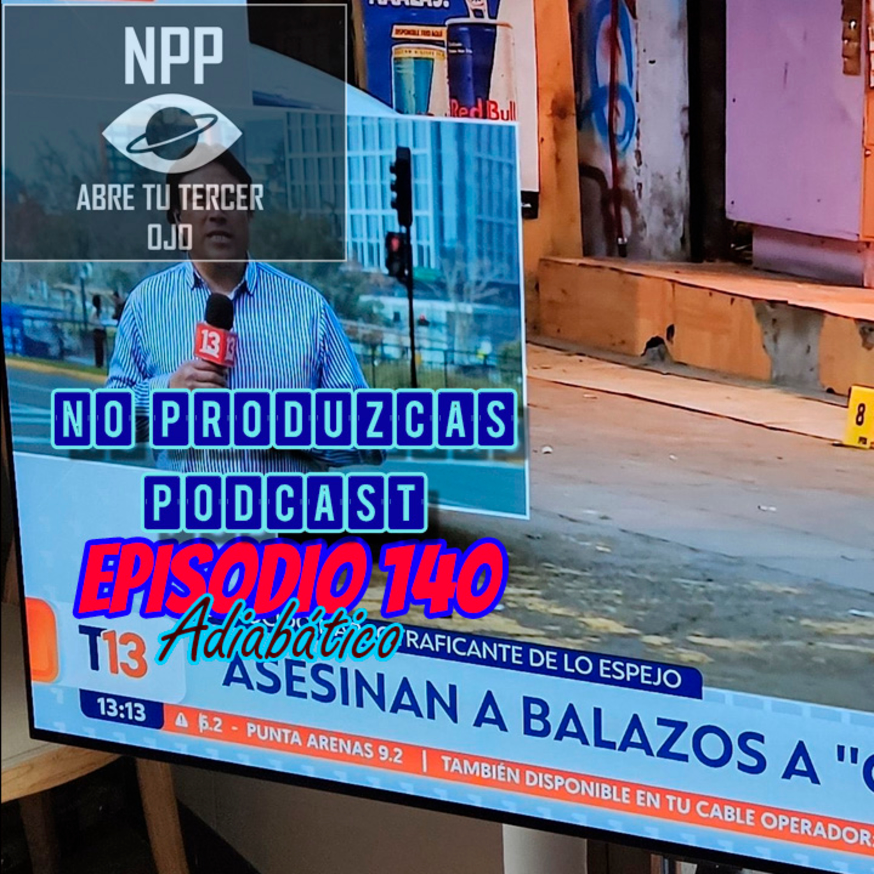 NO PRODUZCAS PODCAST - 140 ADIABÁTICO episode artwork