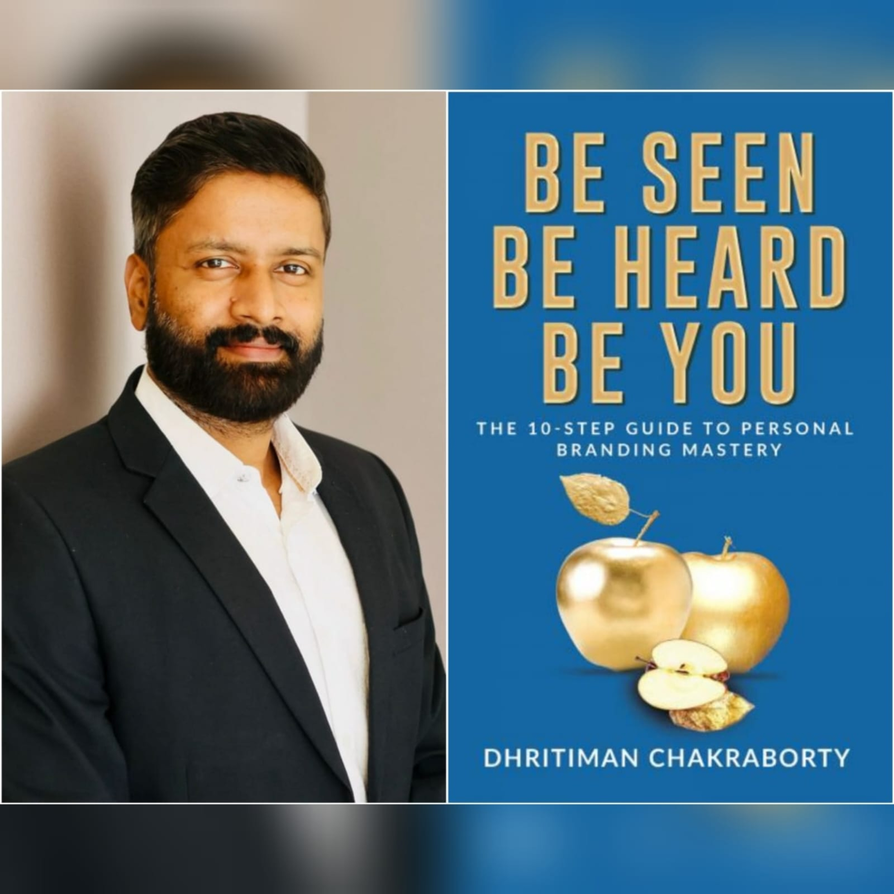 "Be Seen, Be Heard, Be You: A Transformative Guide to Personal Branding" by Dhritiman Chakraborty. episode artwork