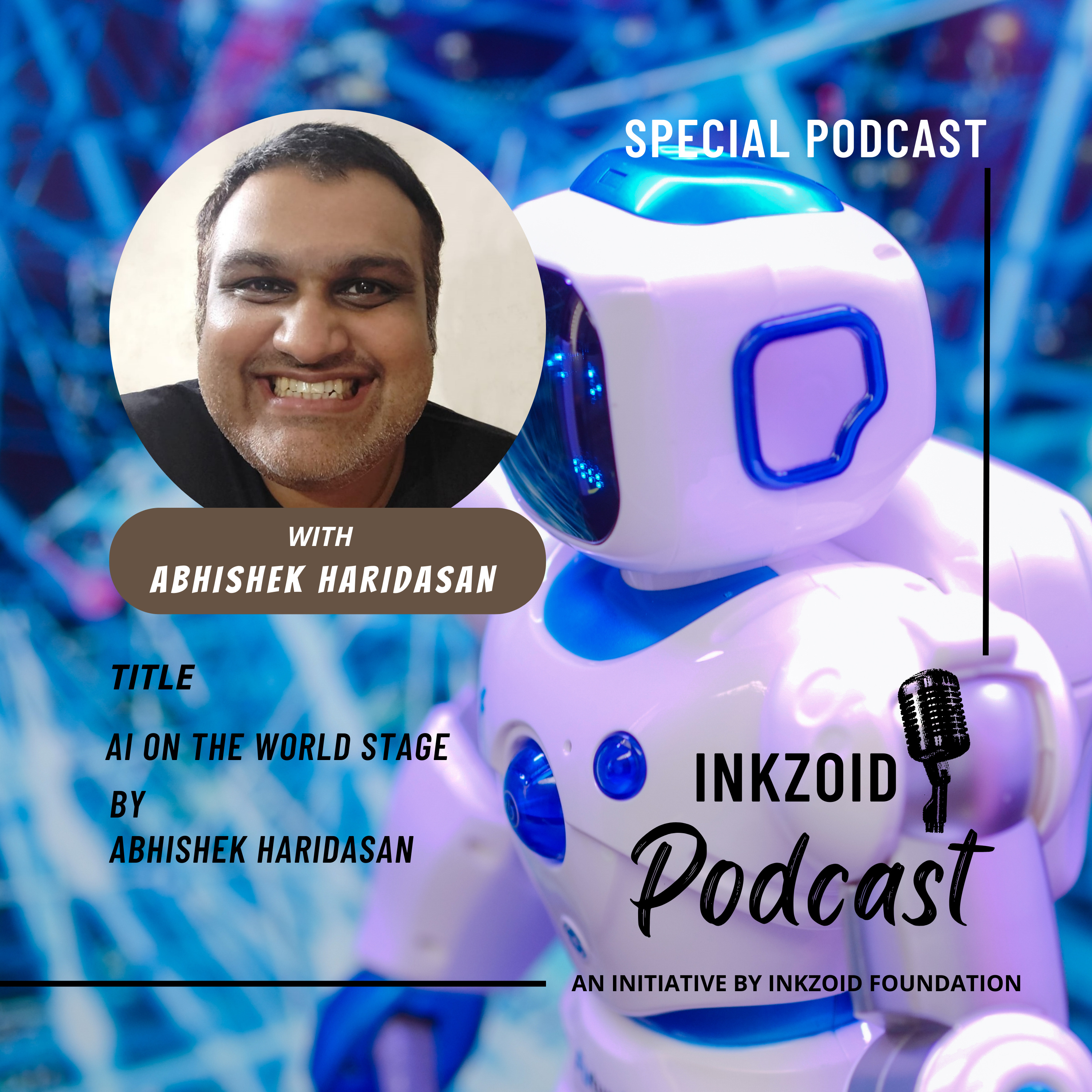 AI On The World Stage | Abhishek Haridasan | INKZOID FOUNDATION  episode artwork