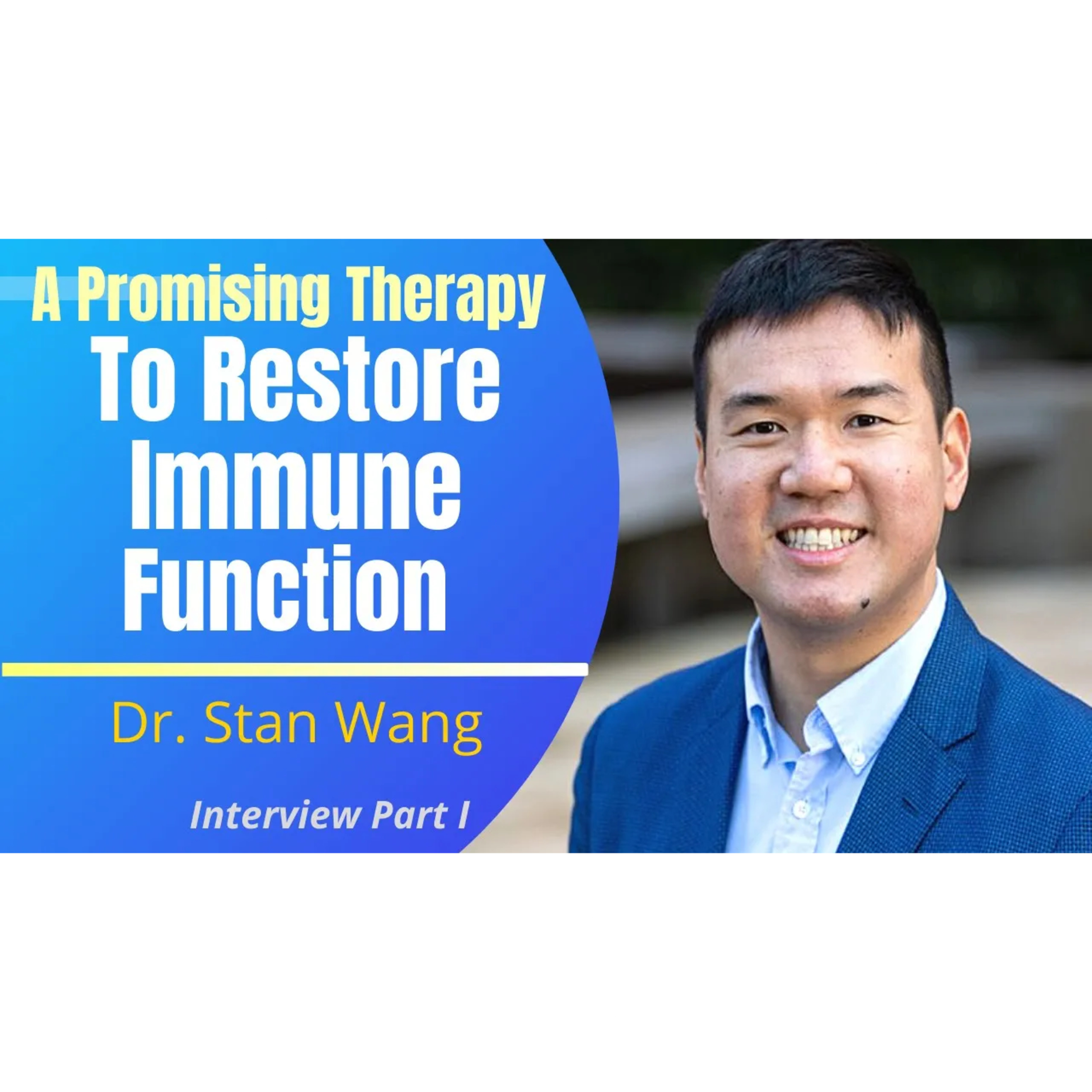 Promising Therapy To Restoring Our Immune System & Combat Aging | Dr Stan Wang Ep1 episode artwork