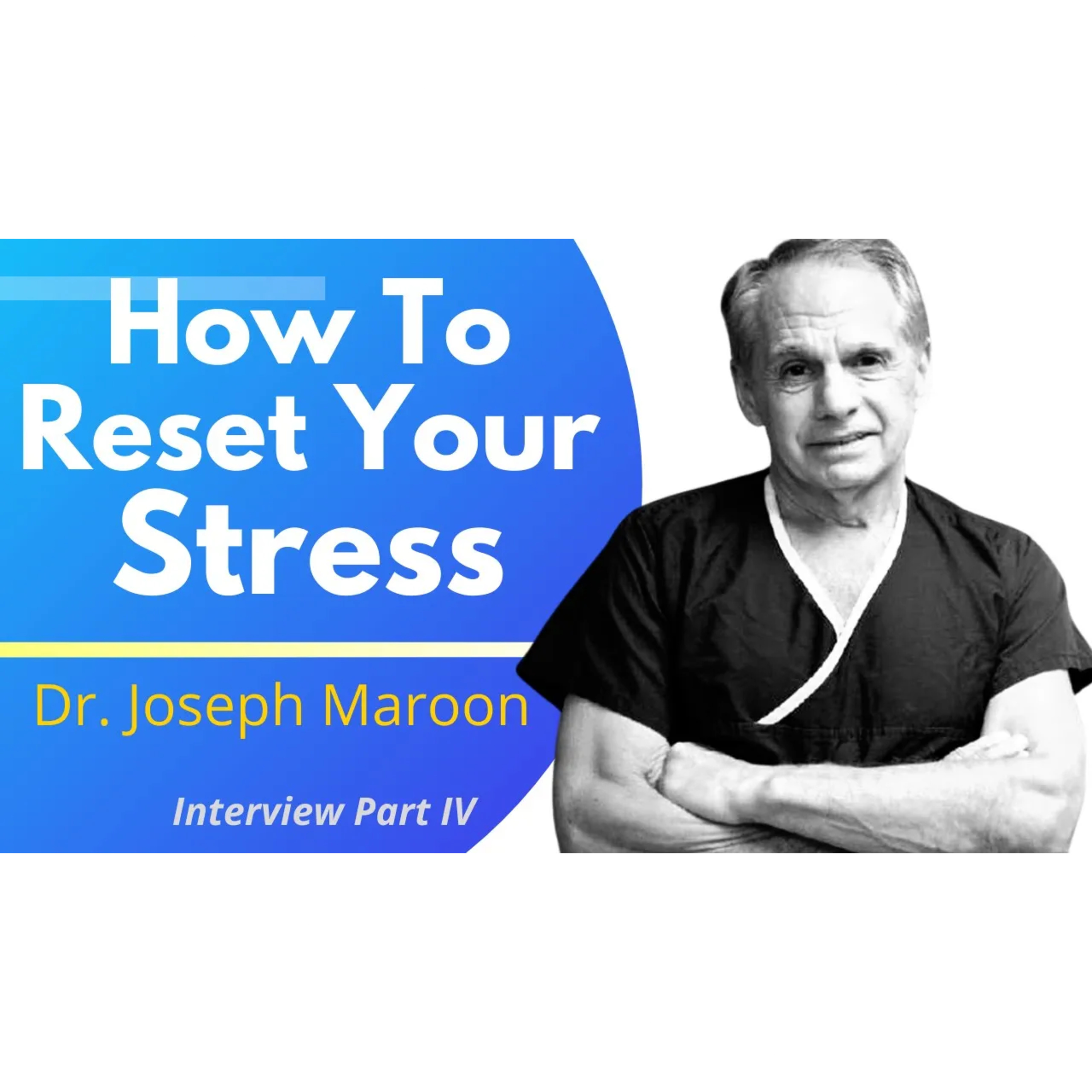 How To Reset Your Stress & Find Balance | Dr Joseph Maroon Interview Ep 4 episode artwork