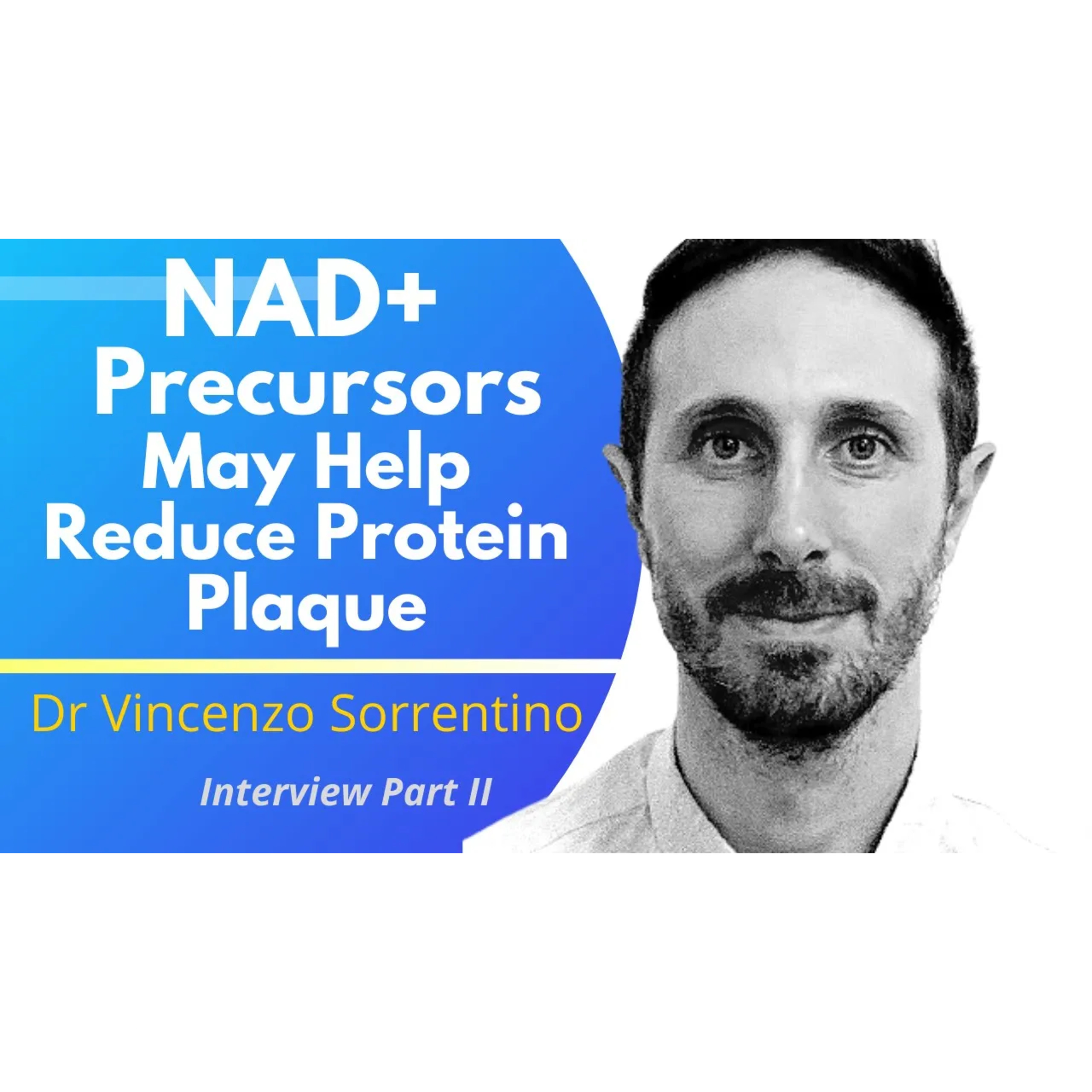 How NAD Precursors May Help Reduce Protein Plaque | Dr Vincenzo Sorrentino Ep 2 episode artwork