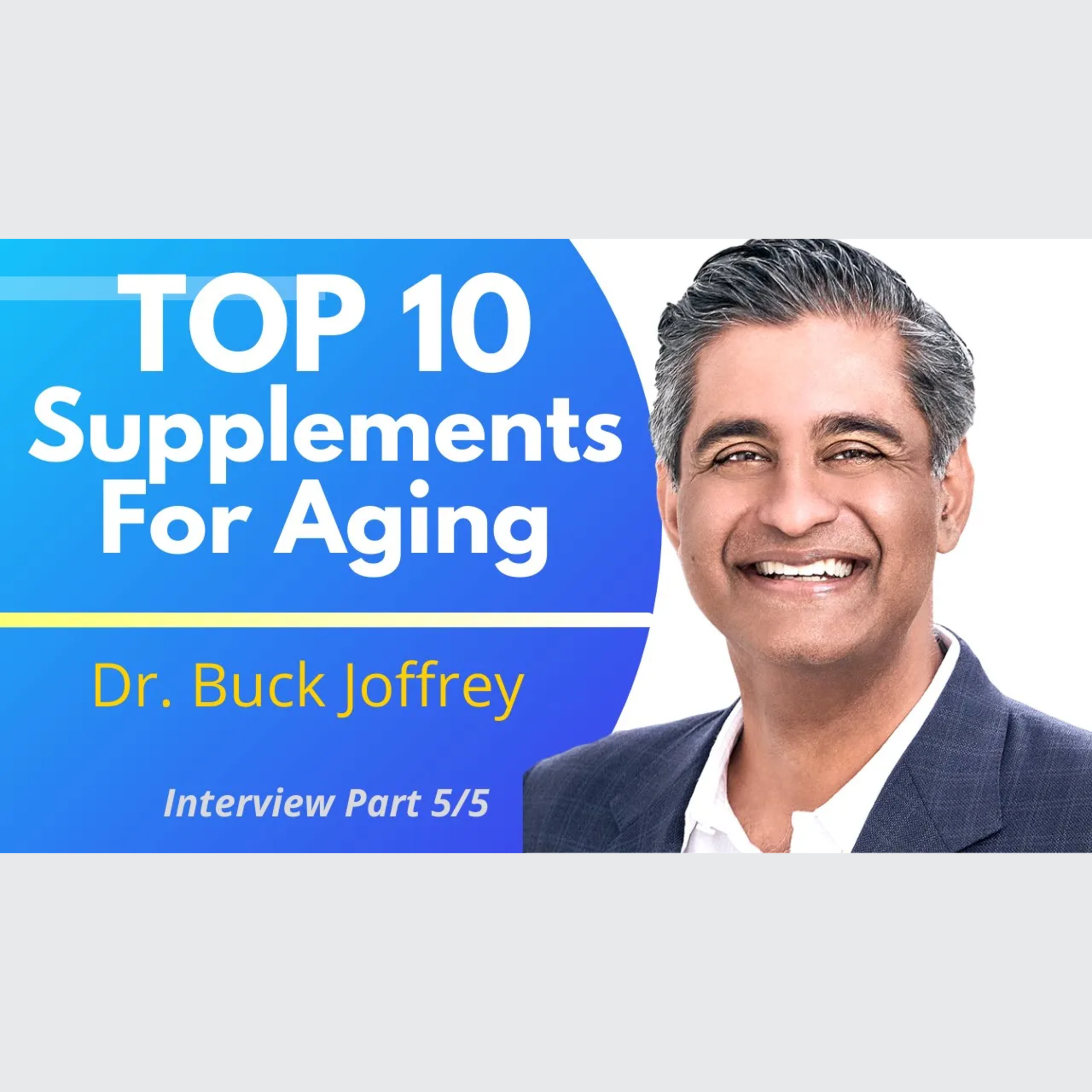 My Top 10 Supplements For Aging | Dr Buck Joffrey EP 5/5 episode artwork