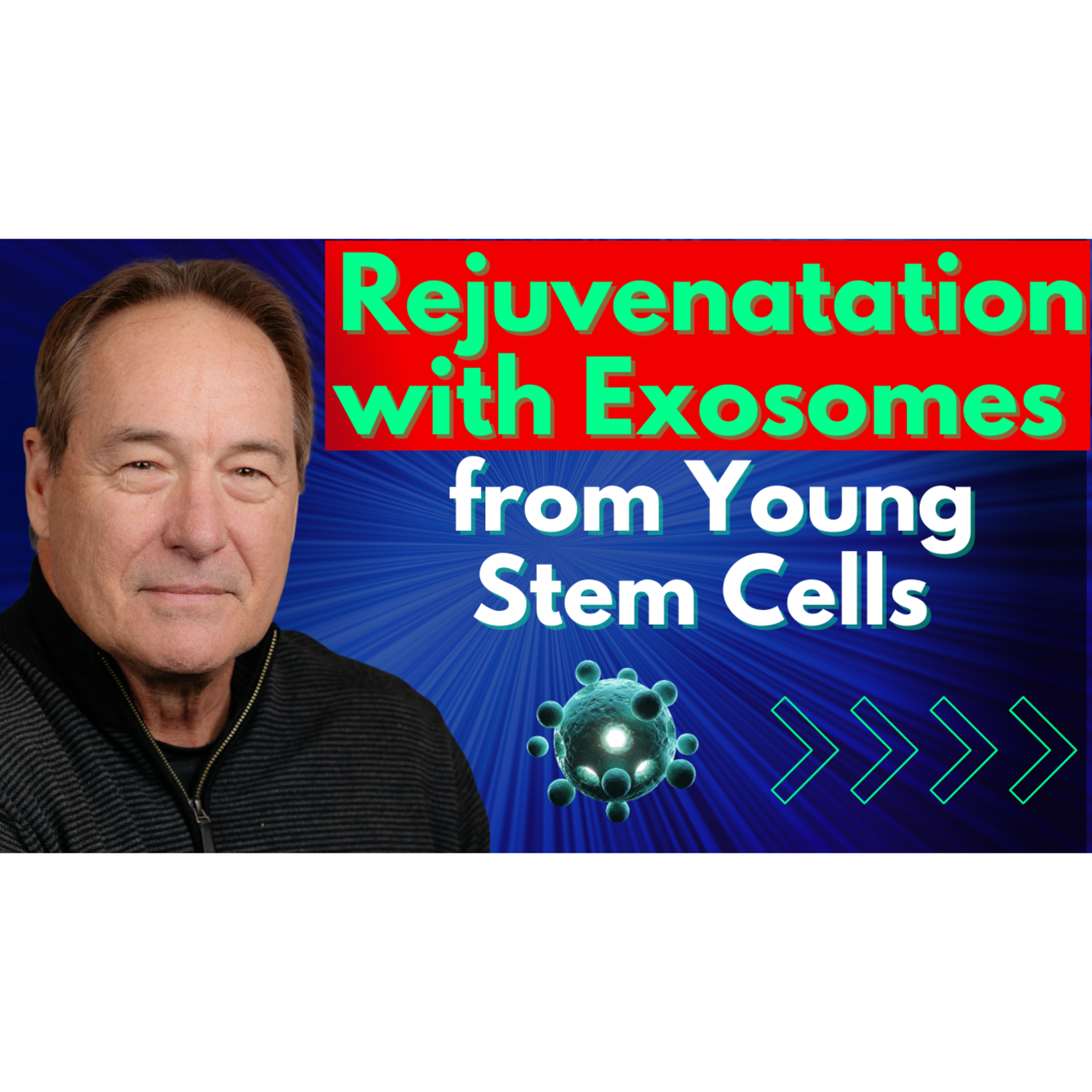 Rejuvenation with Young Stem Cell Exosomes Decoding the Science | Dr Paul Robbins Interview episode artwork
