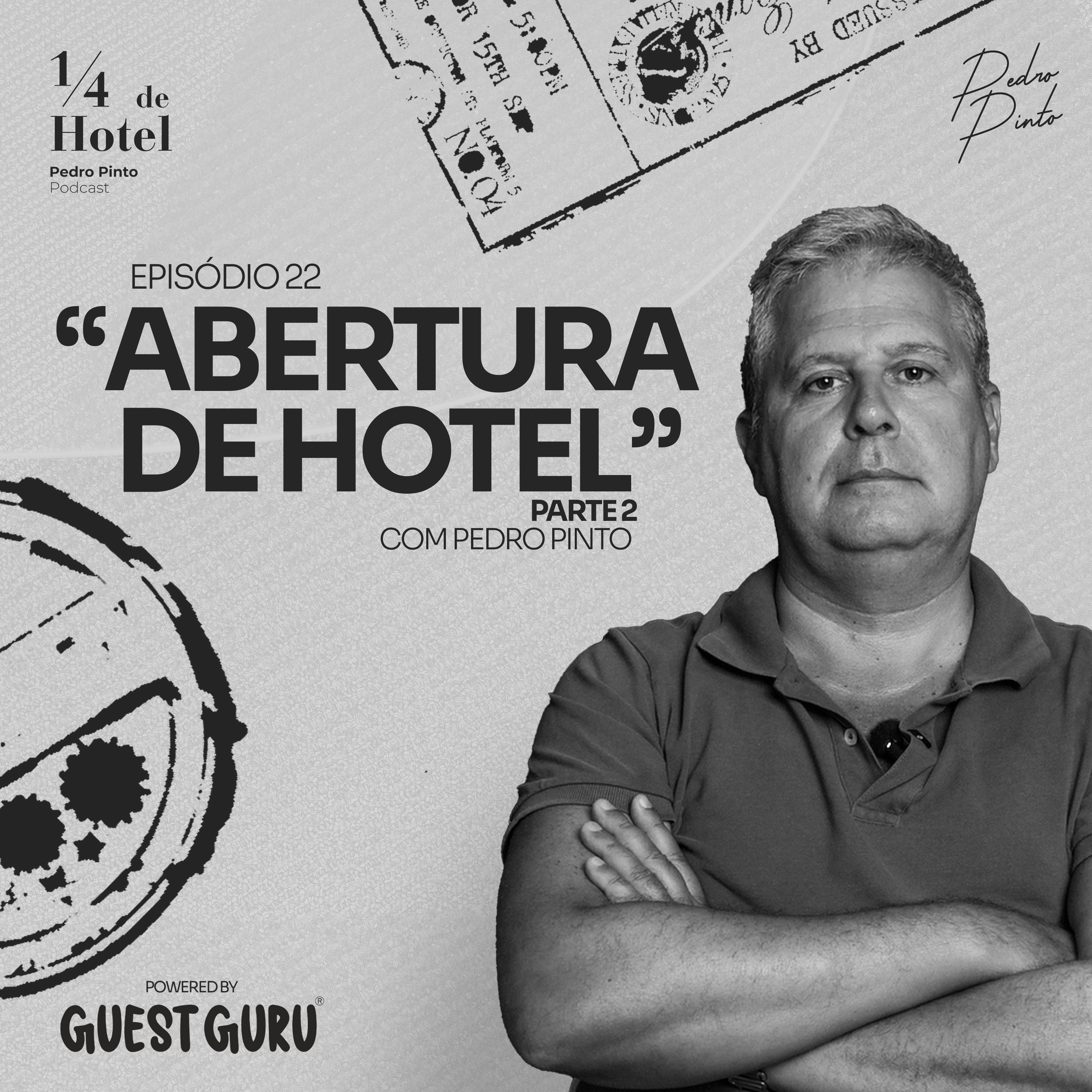 Ep. 22 - Aberturas de hotéis parte 2
