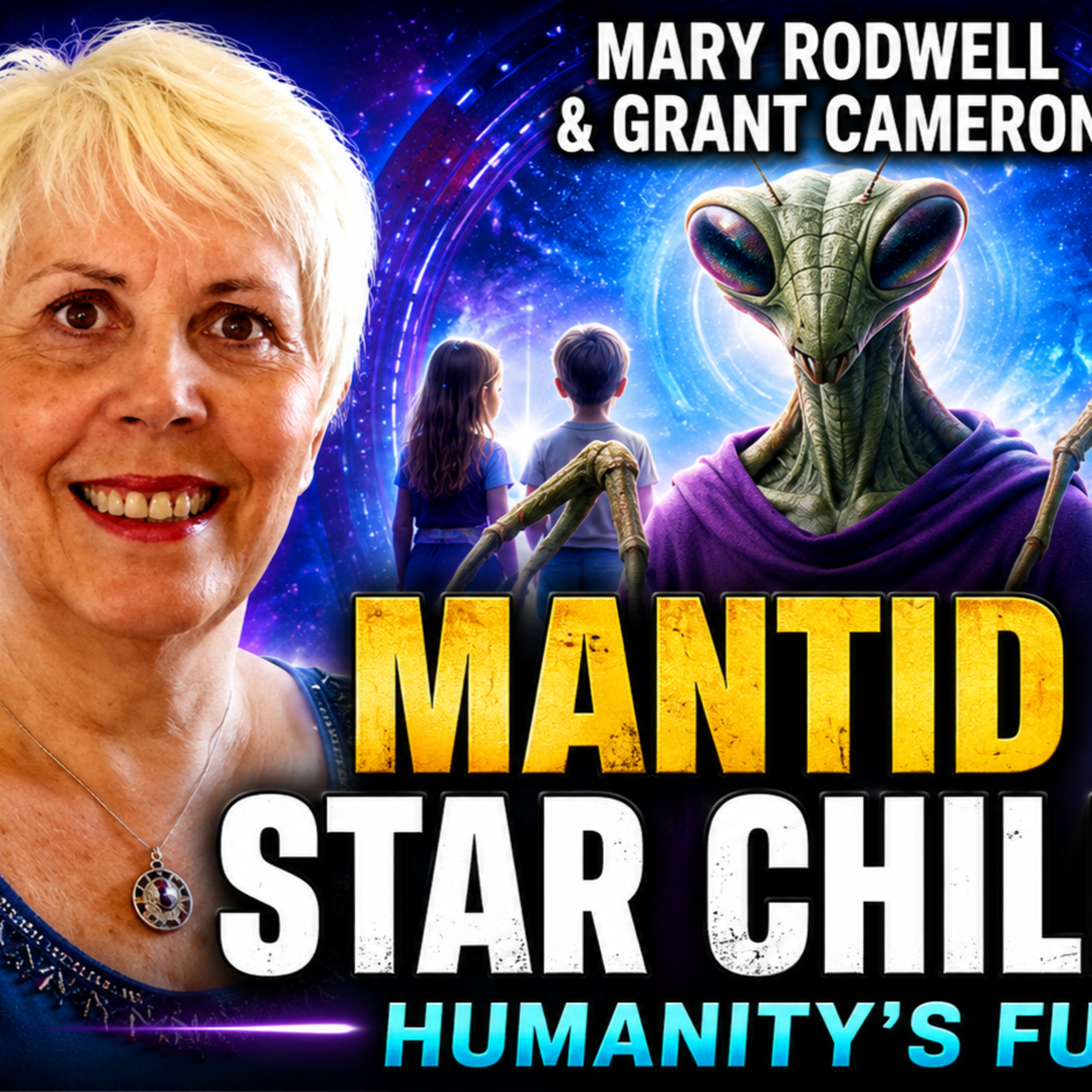 Mary Rodwell & Grant Cameron: Mantid ETs, Star Children & the Future of Humanity episode artwork