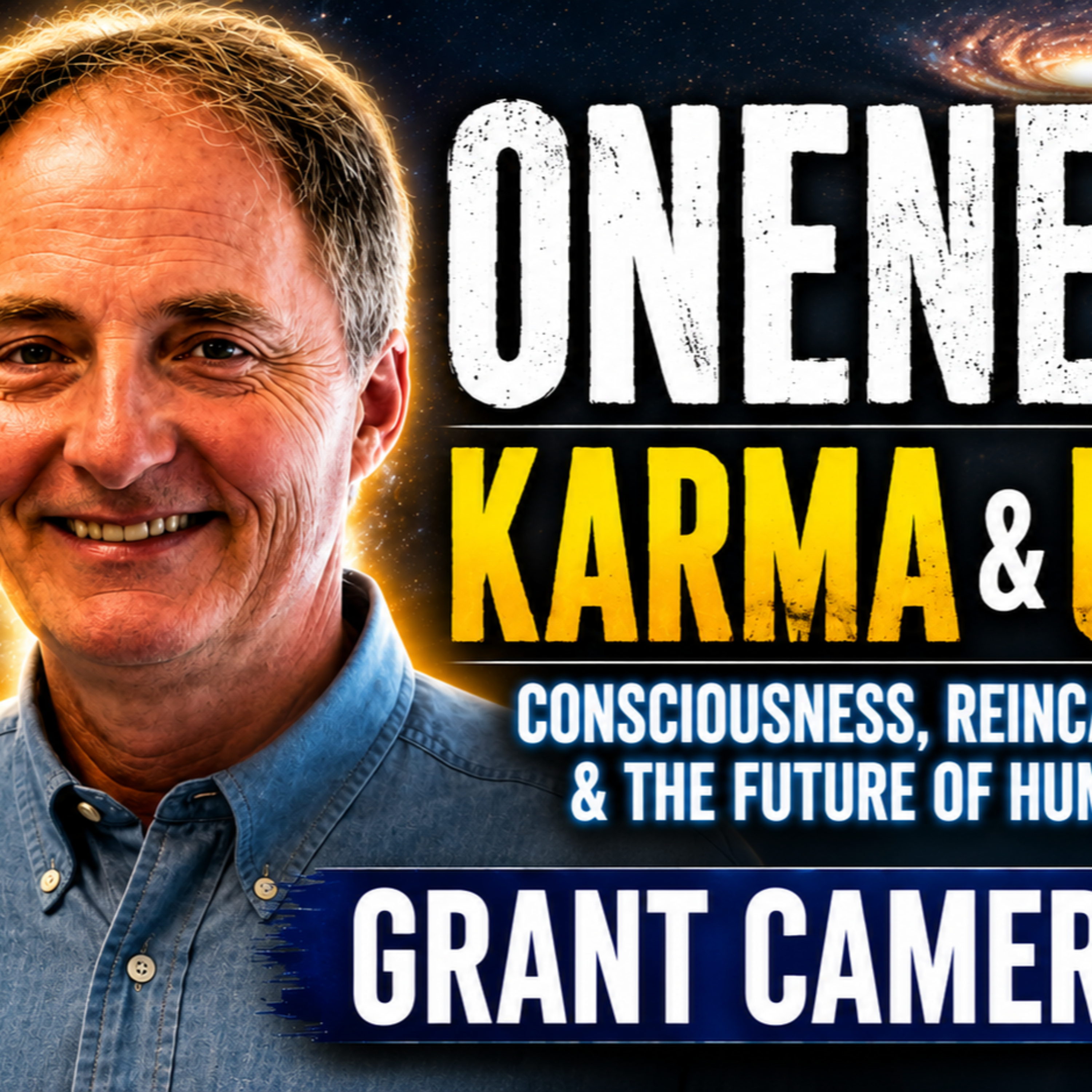 Grant Cameron: Oneness, Karma & the Future of Humanity episode artwork