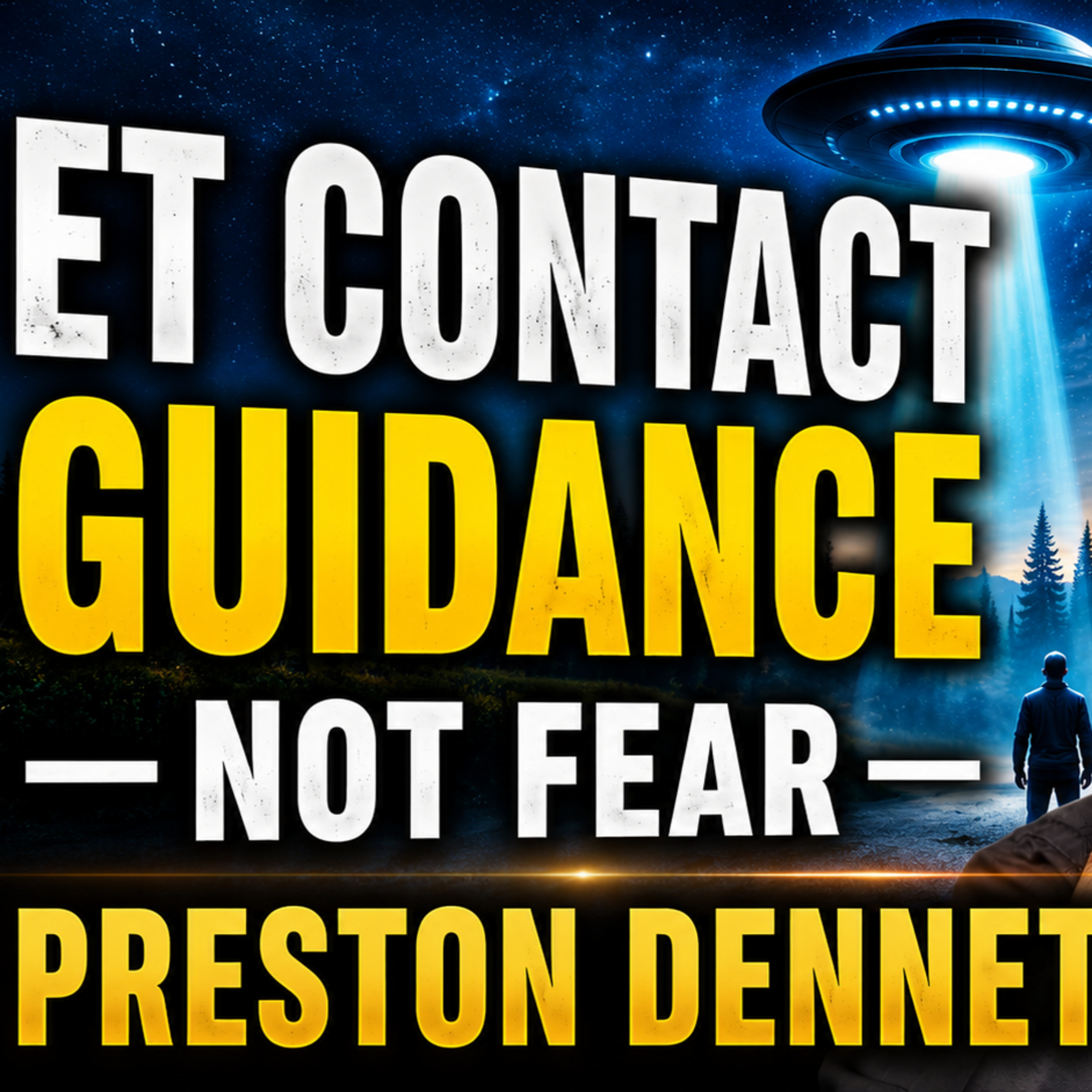 The Truth About ET Contact: Not Fear — Guidance & Awakening | Preston Dennett