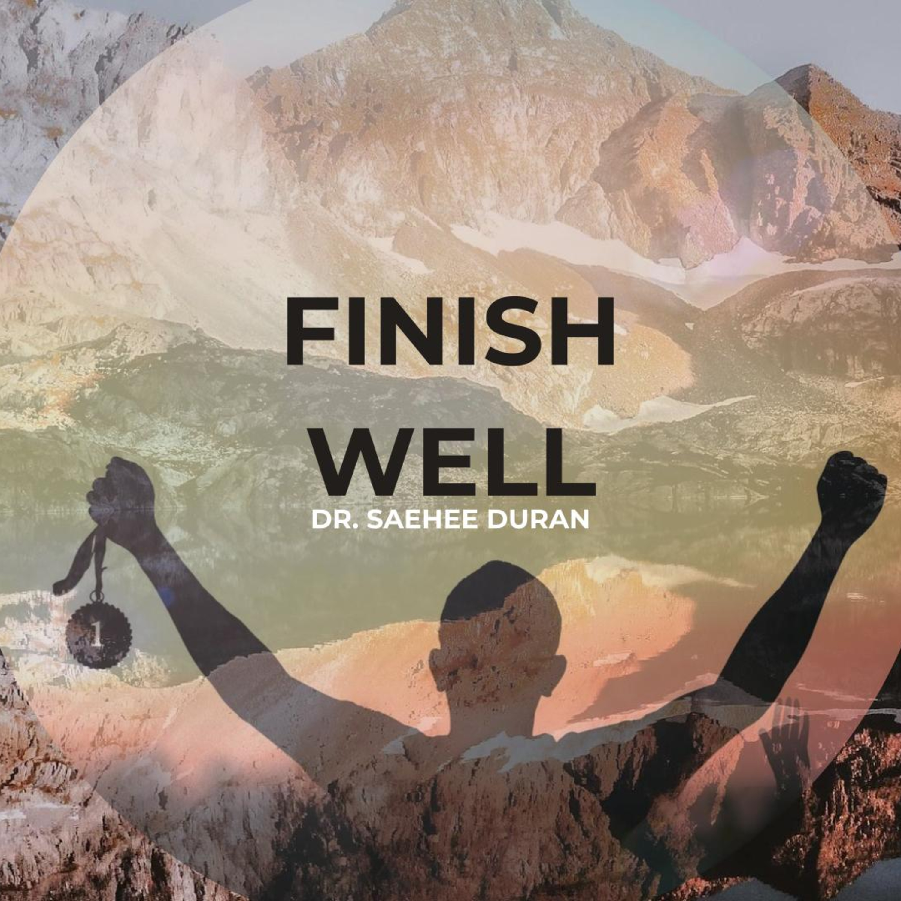 Finish Well | Dr. Saehee Duran, Trinity Bible College episode artwork