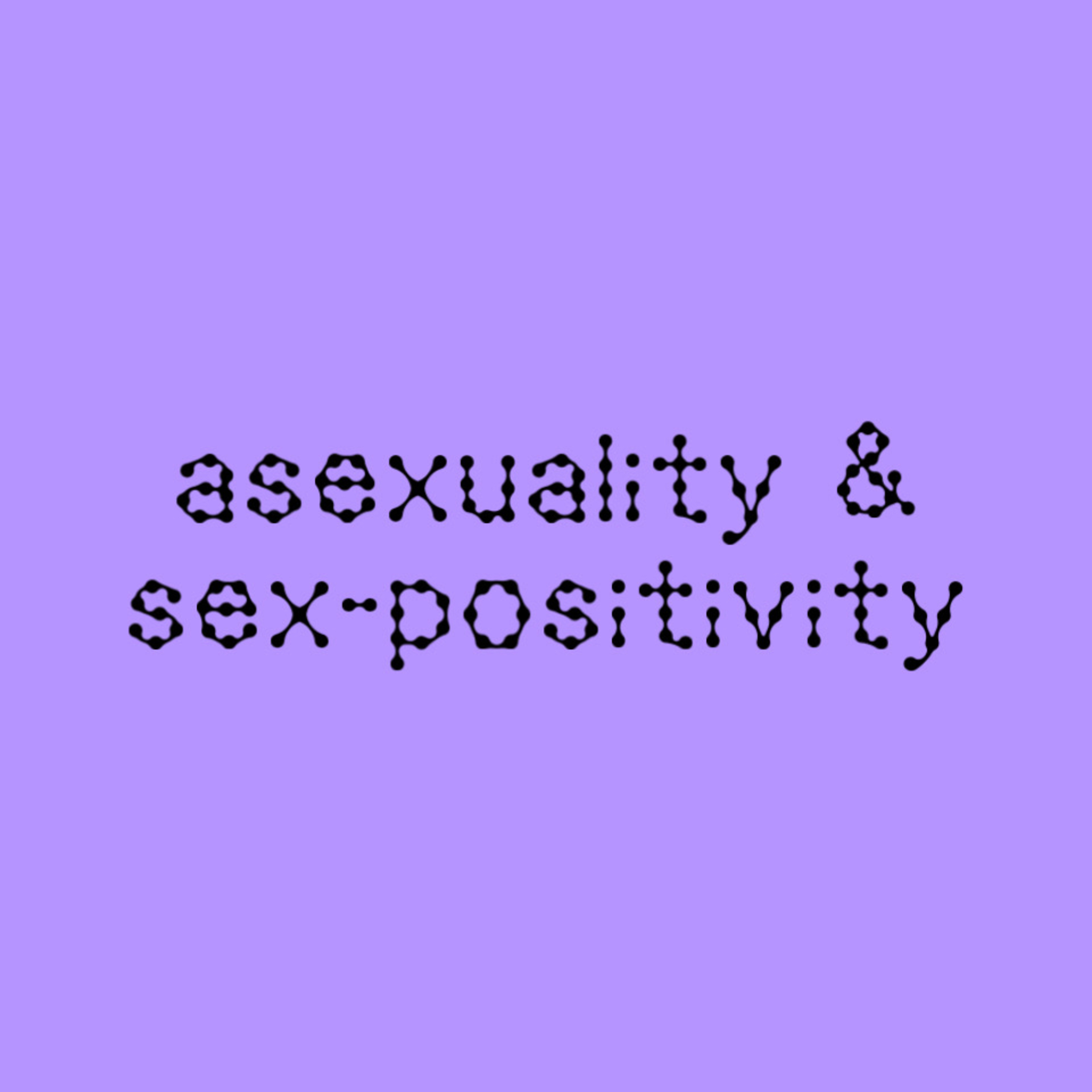 is asexuality compatible with sex-positivity? episode artwork