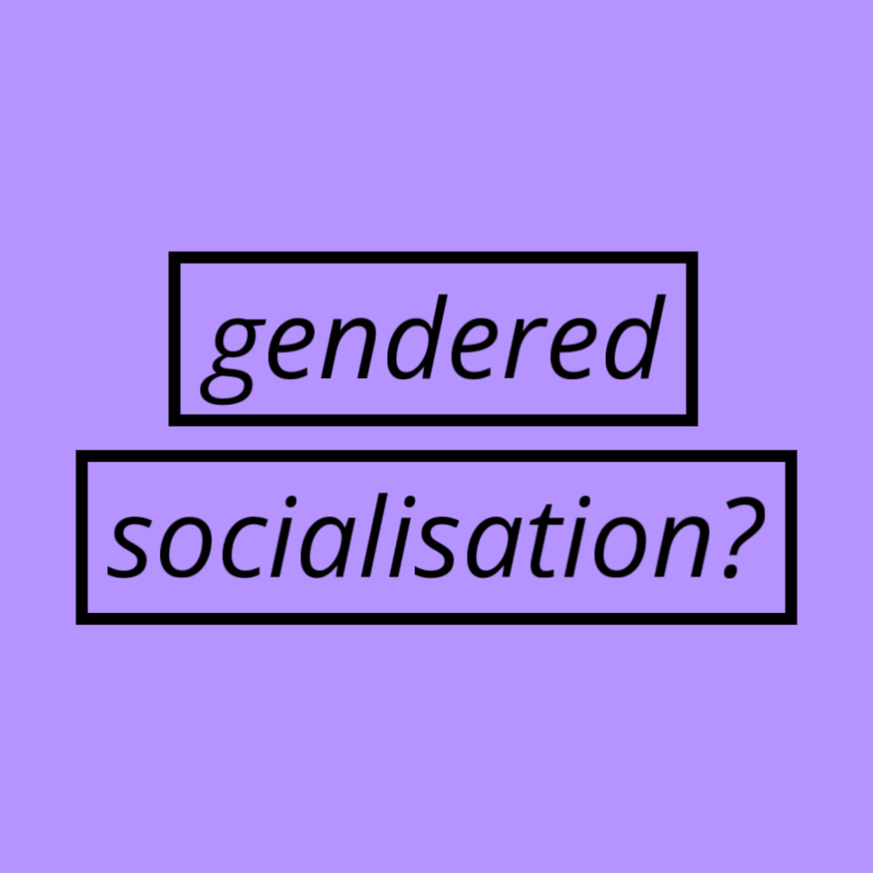 are male and female socialisation a thing? episode artwork