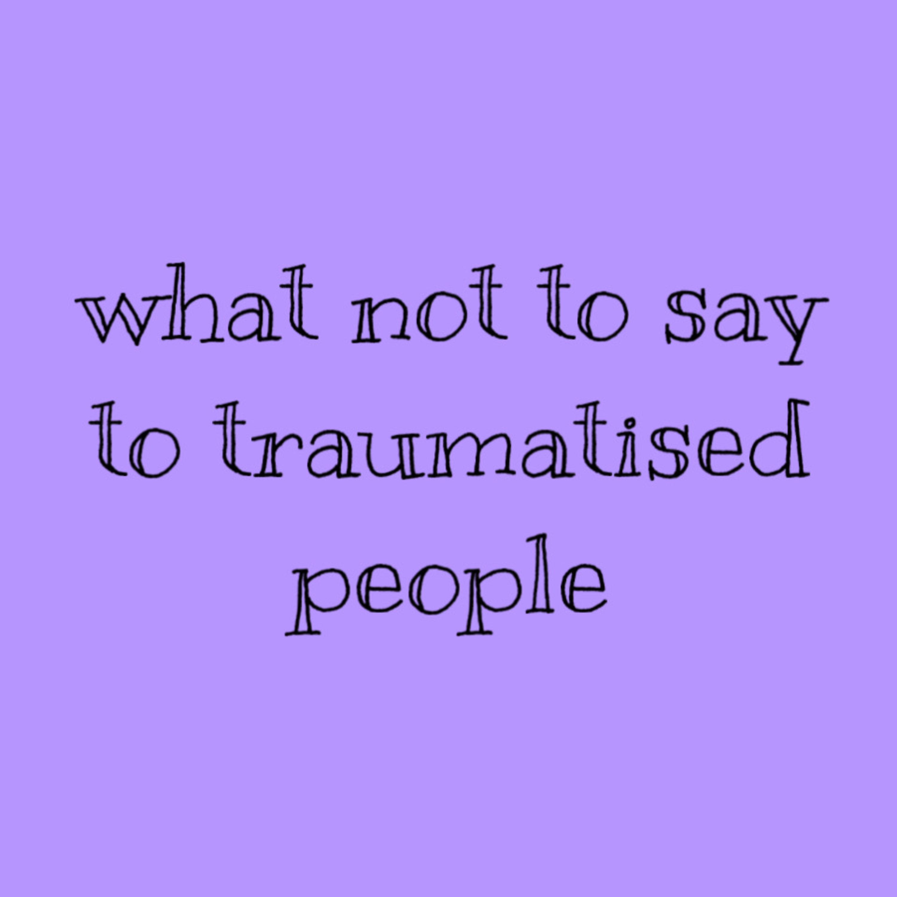 8 things not to say to people with c/PTSD episode artwork