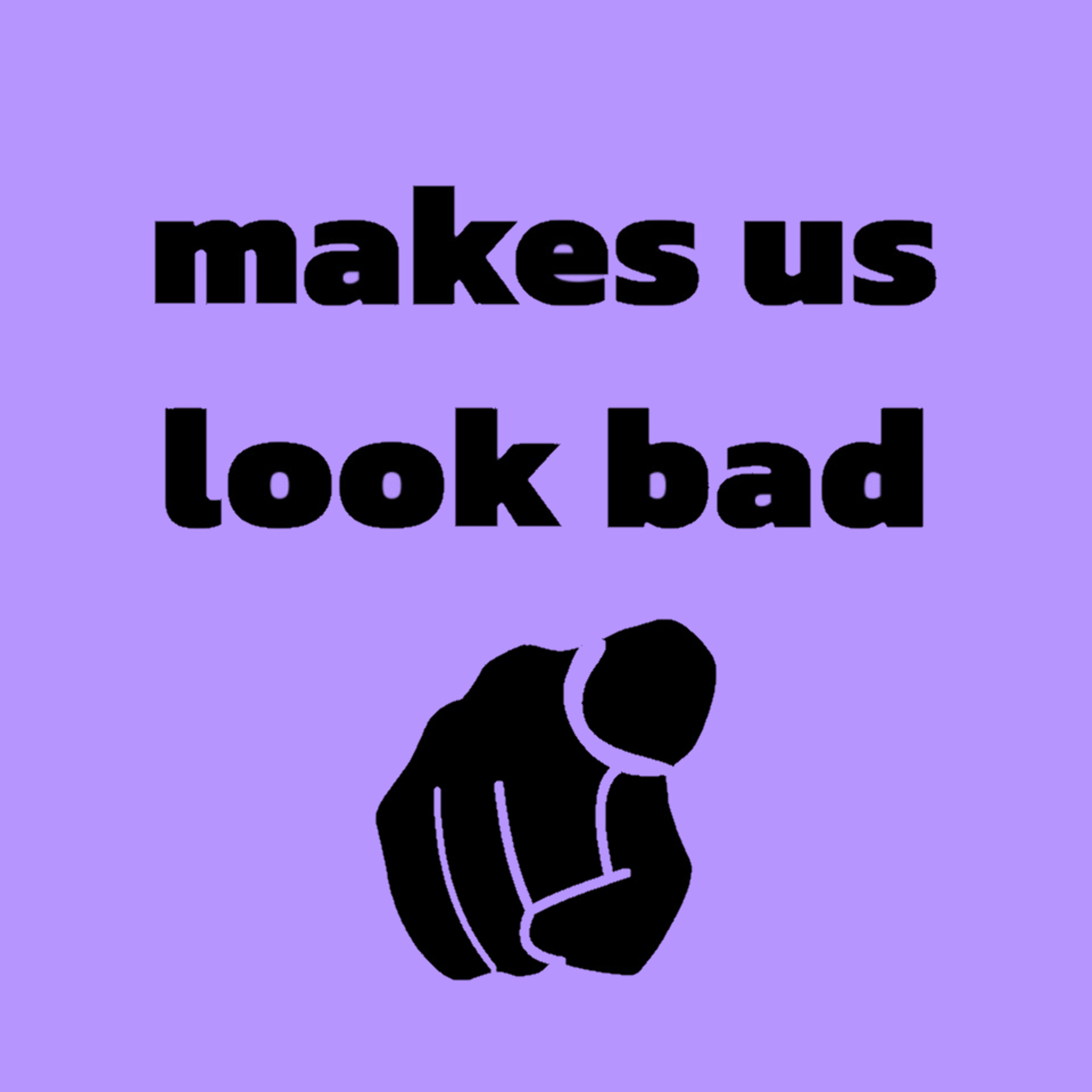 who makes us look bad? episode artwork