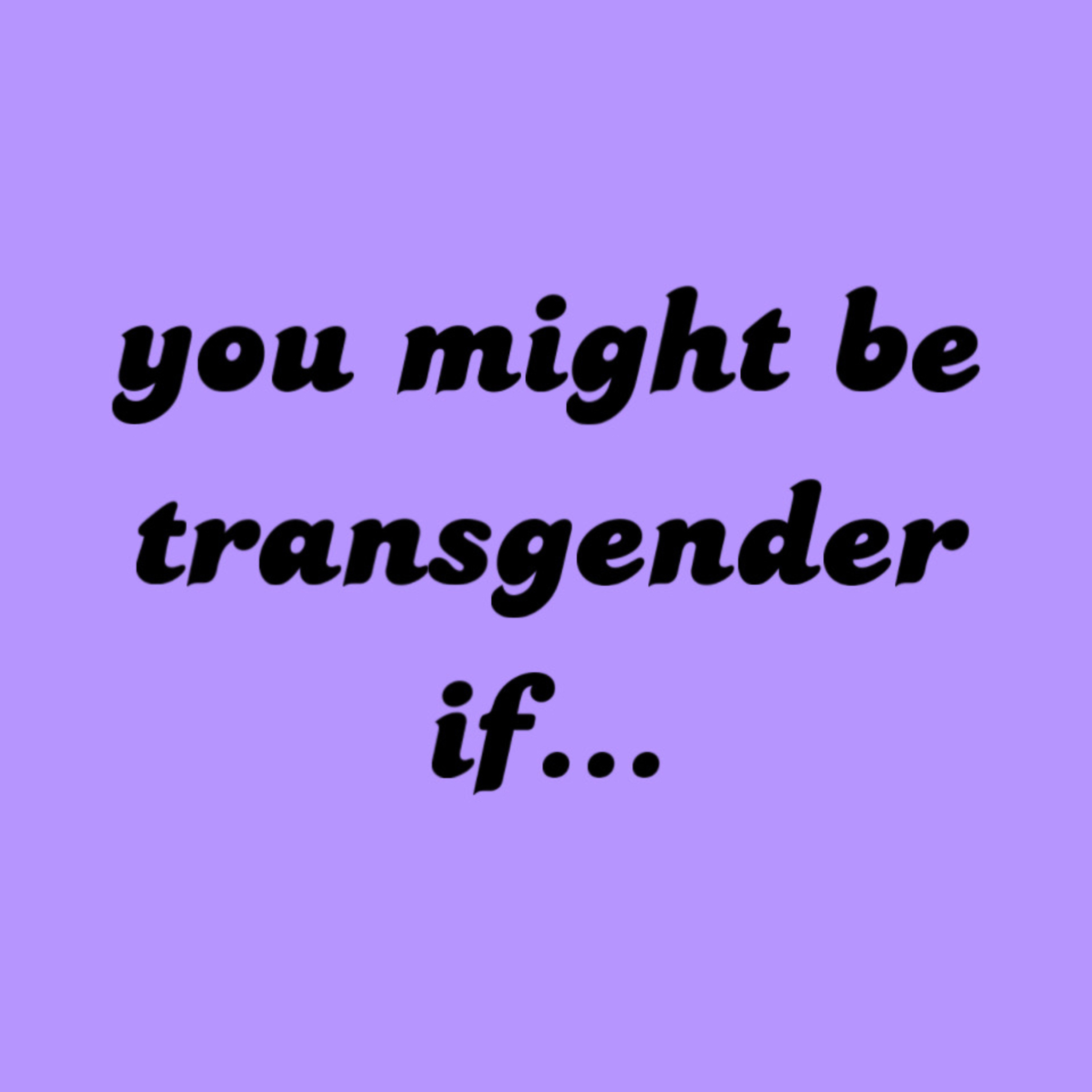 9 signs you might be transgender  episode artwork