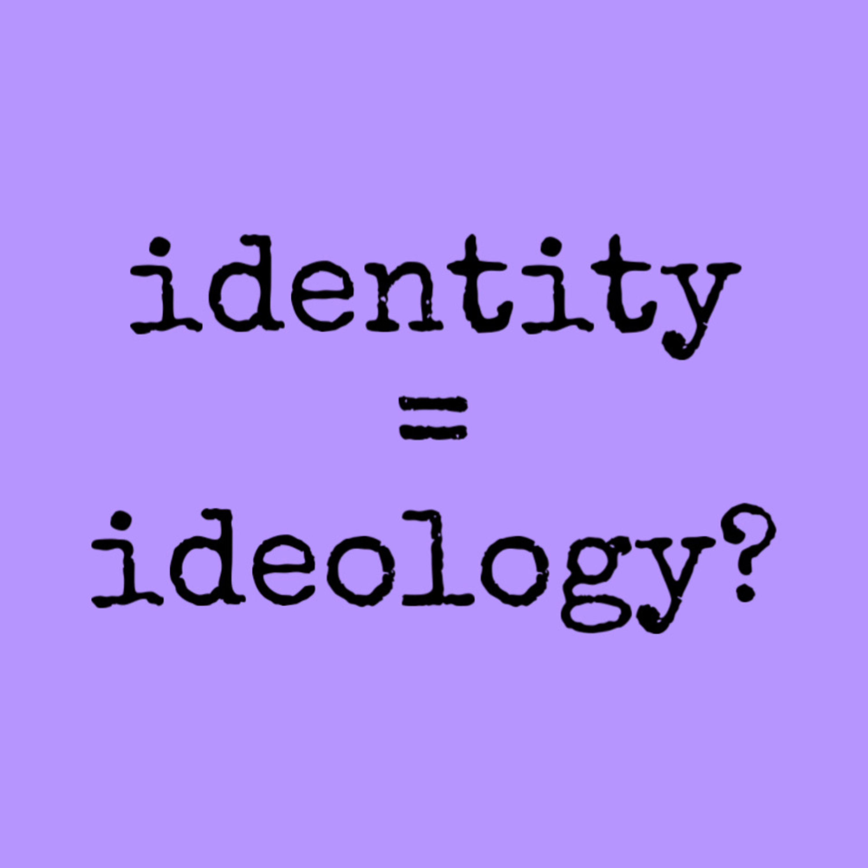 does ideology translate into identity? episode artwork