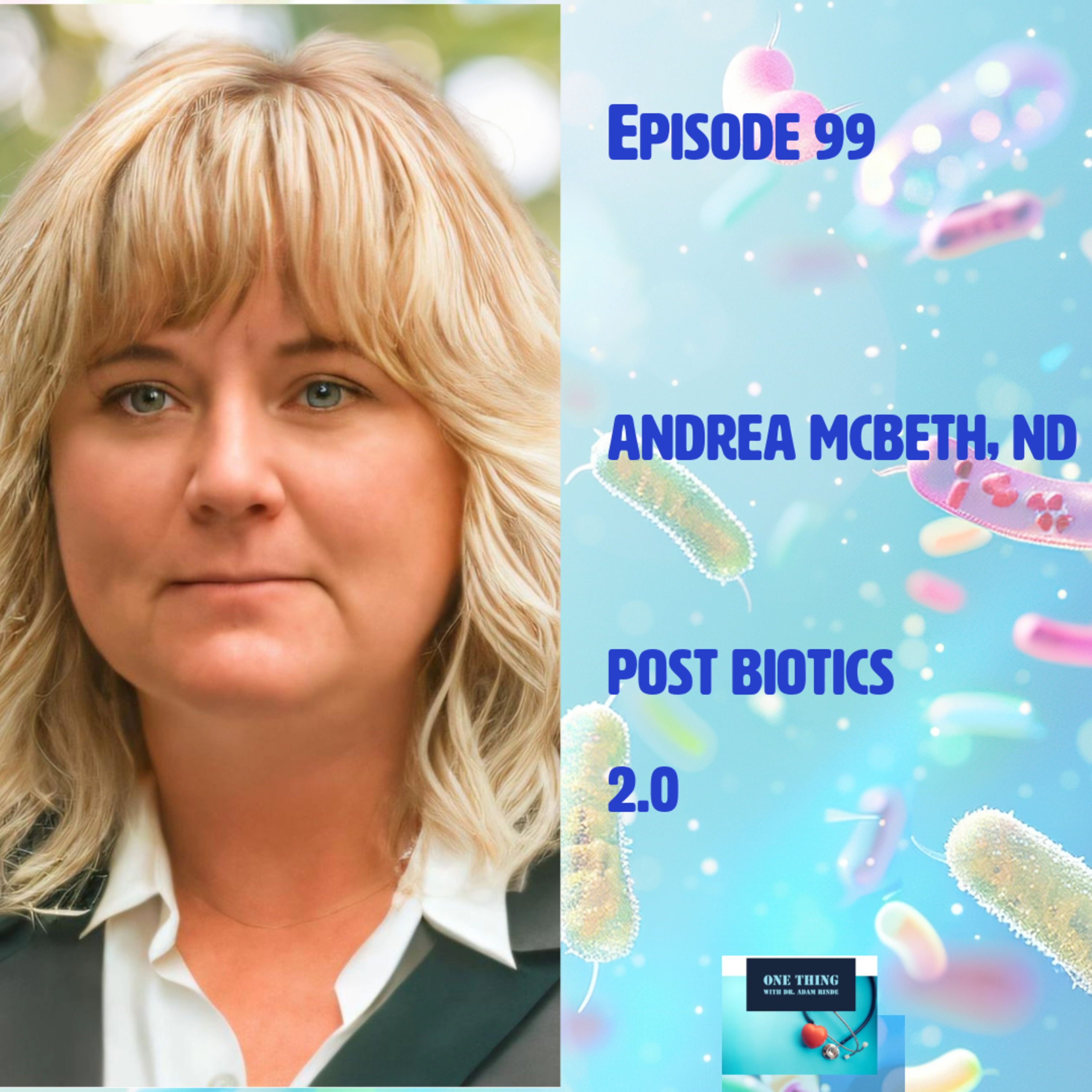 Episode 99 : Postbiotics 2.0 with Andrea McBeth, ND