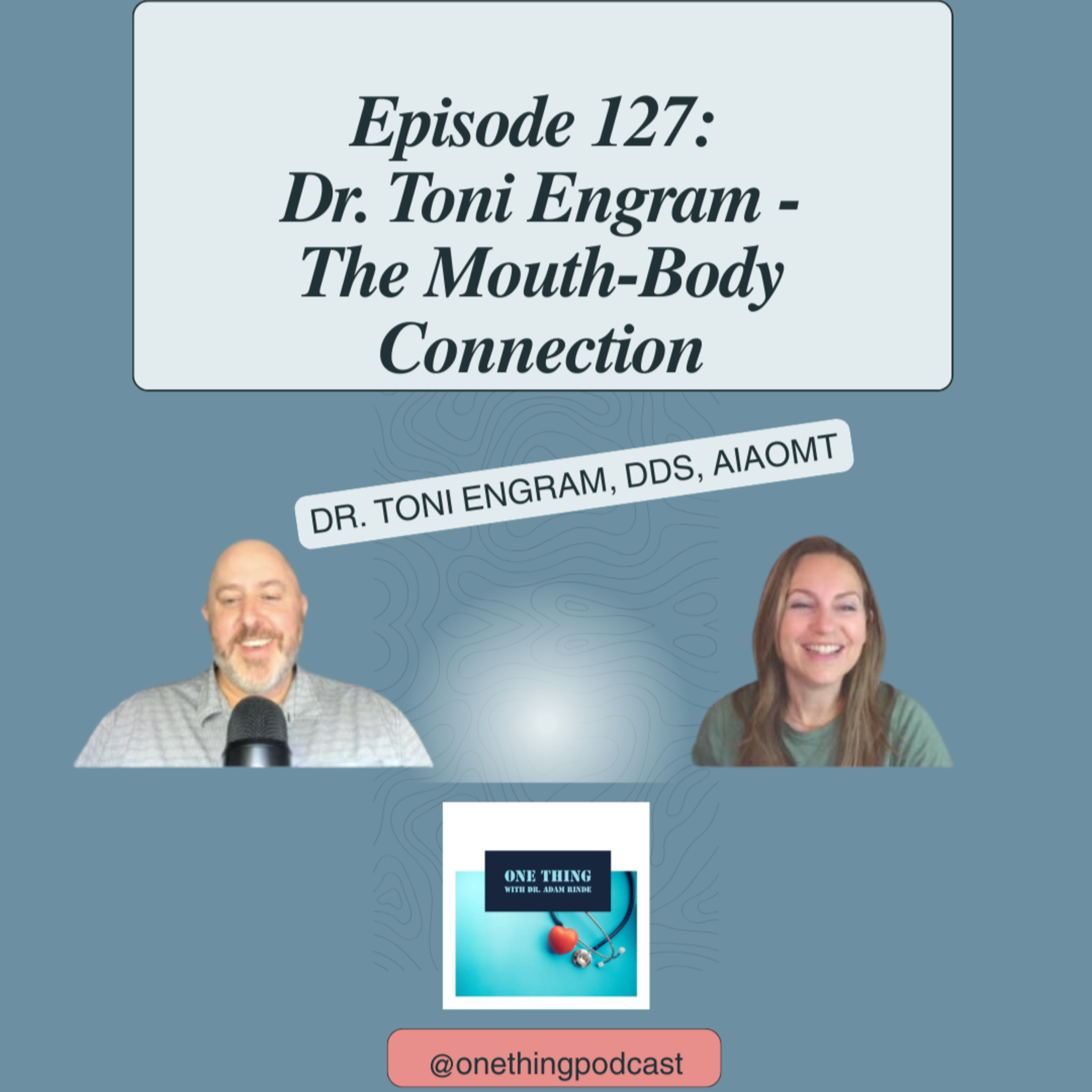 Episode 127 THE MOUTH-BODY CONNECTION: How Your Oral Health Affects Everything | Dr. Toni Engram