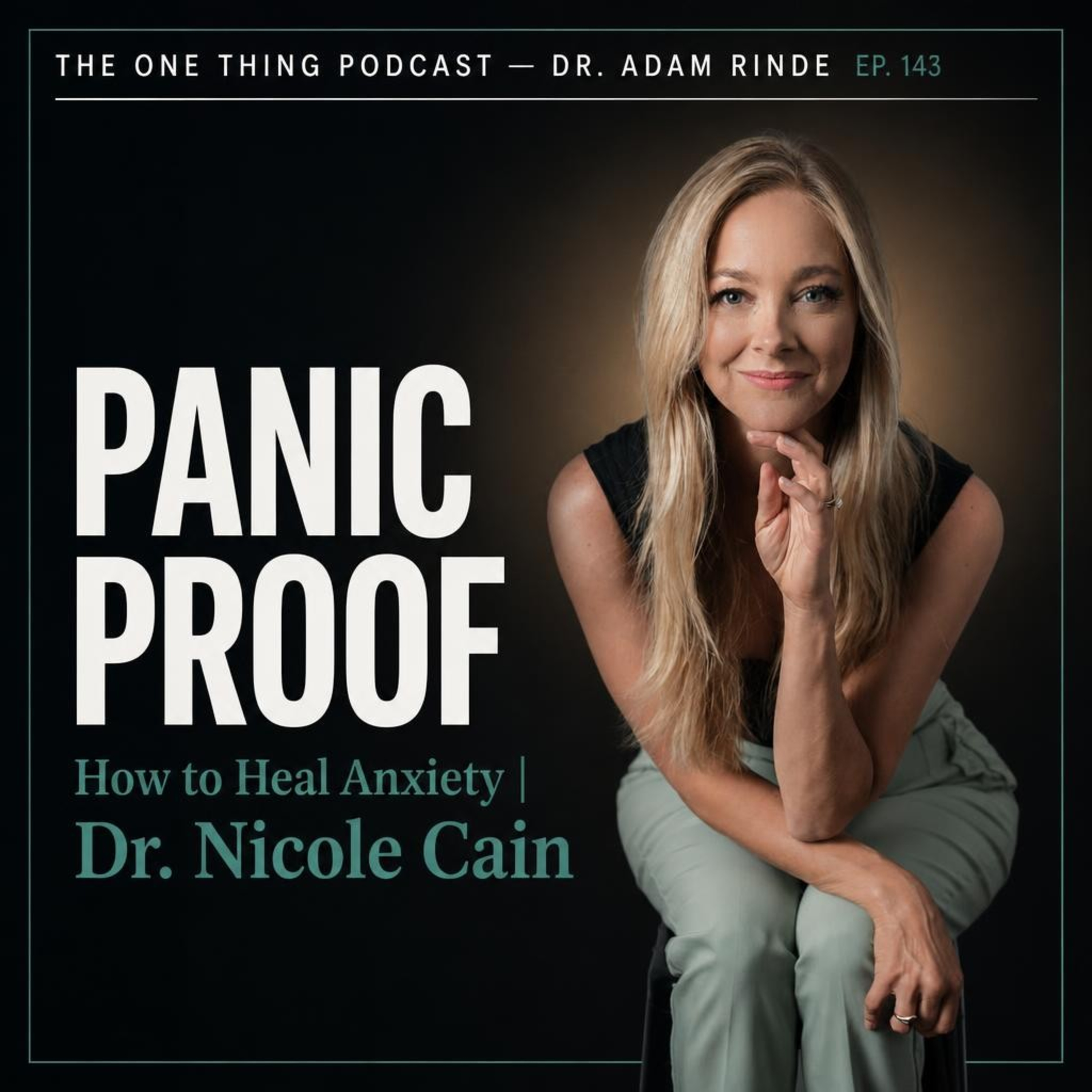 Episode 143|Panic Proof: How to Heal Anxiety |Dr. Nicole Cain