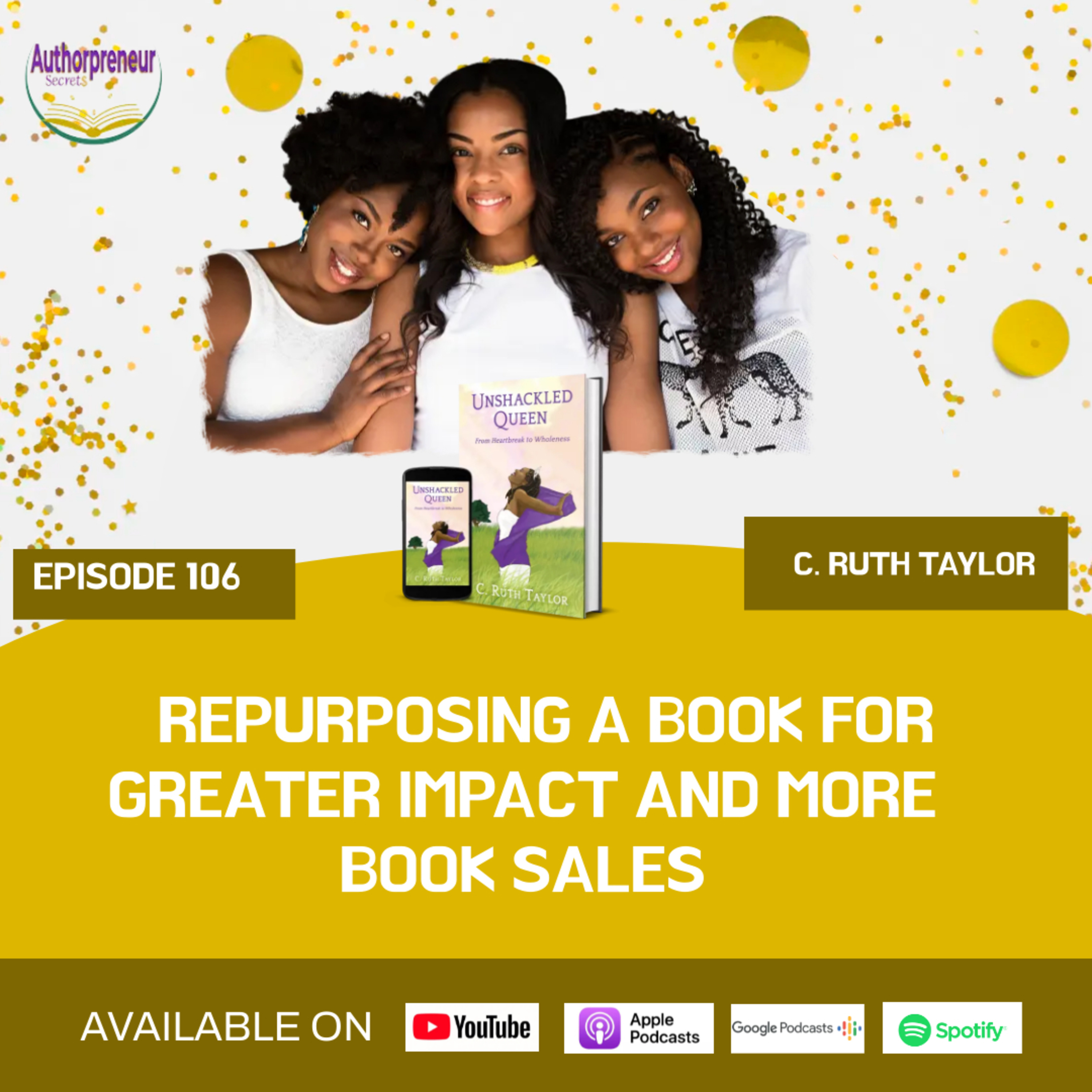 Ep. 106: Unshackled Queens - Repurposing a Book for Bigger Impact and Sales episode artwork
