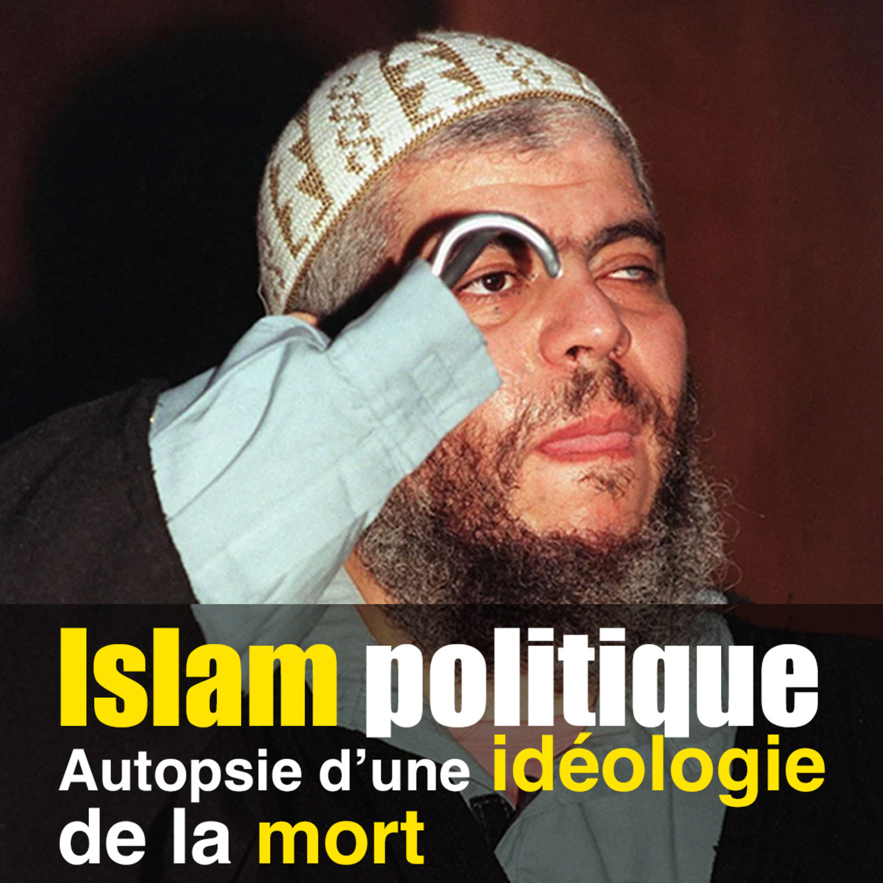 L'Islam Politique : Autopsie d'une idéologie de la Mort