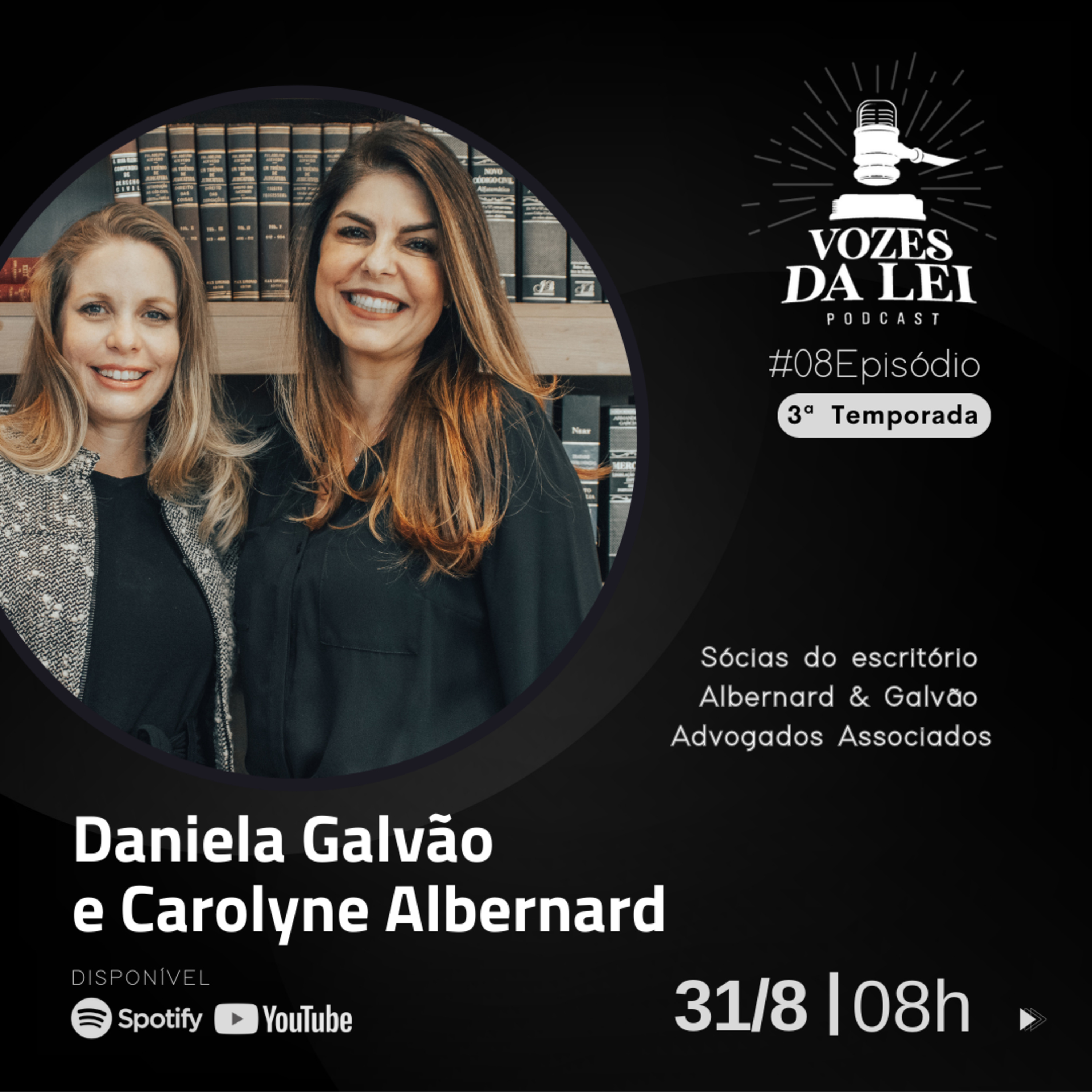 S03E08 Entrevista com Daniela Galvão e Carolyne Albernard, sócias do escritório Albernard & Galvão Advogados Associados episode artwork