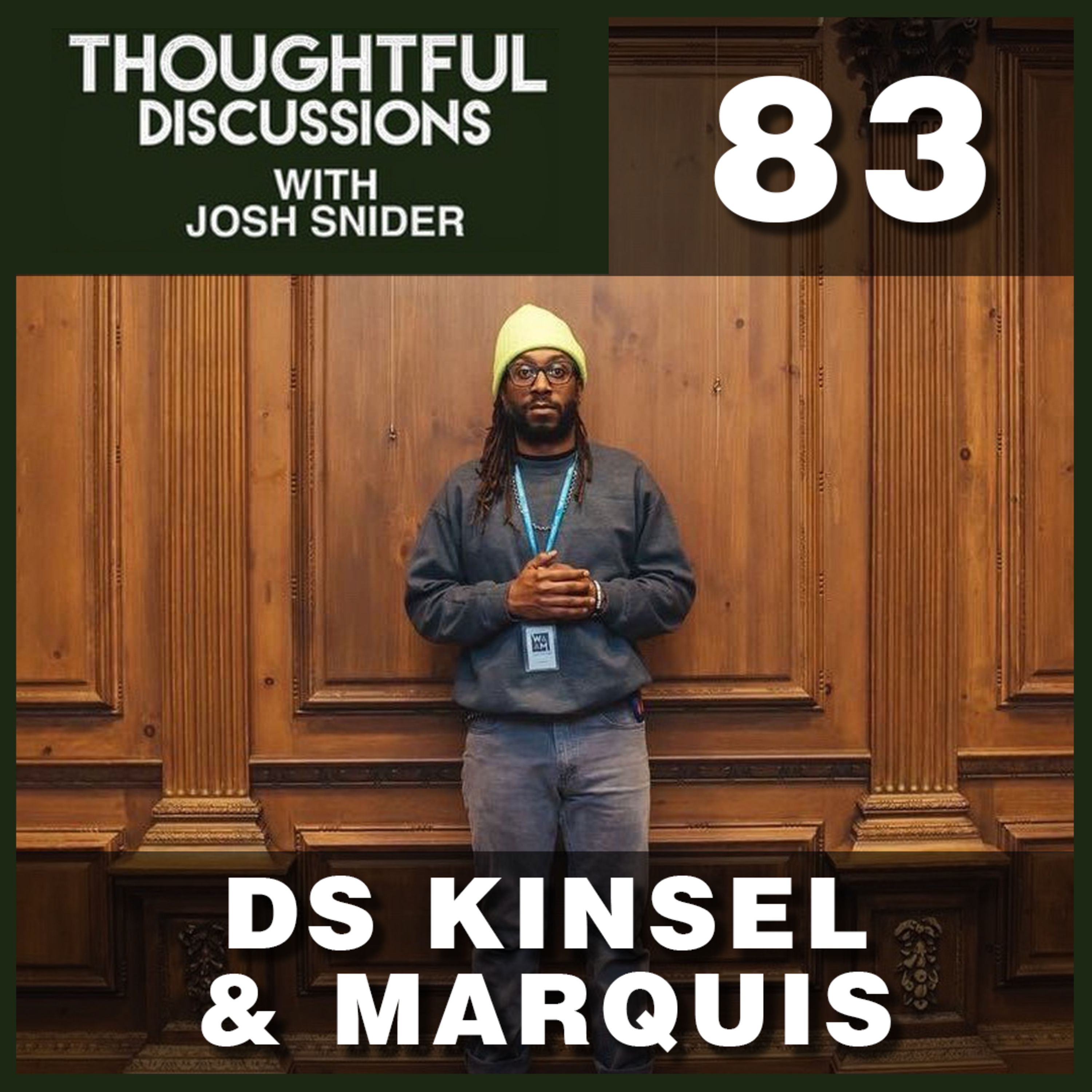 Building An Infrastructure For Opportunity (Feat. DS Kinsel and Marquis) | EP 83 - Thoughtful Discussions