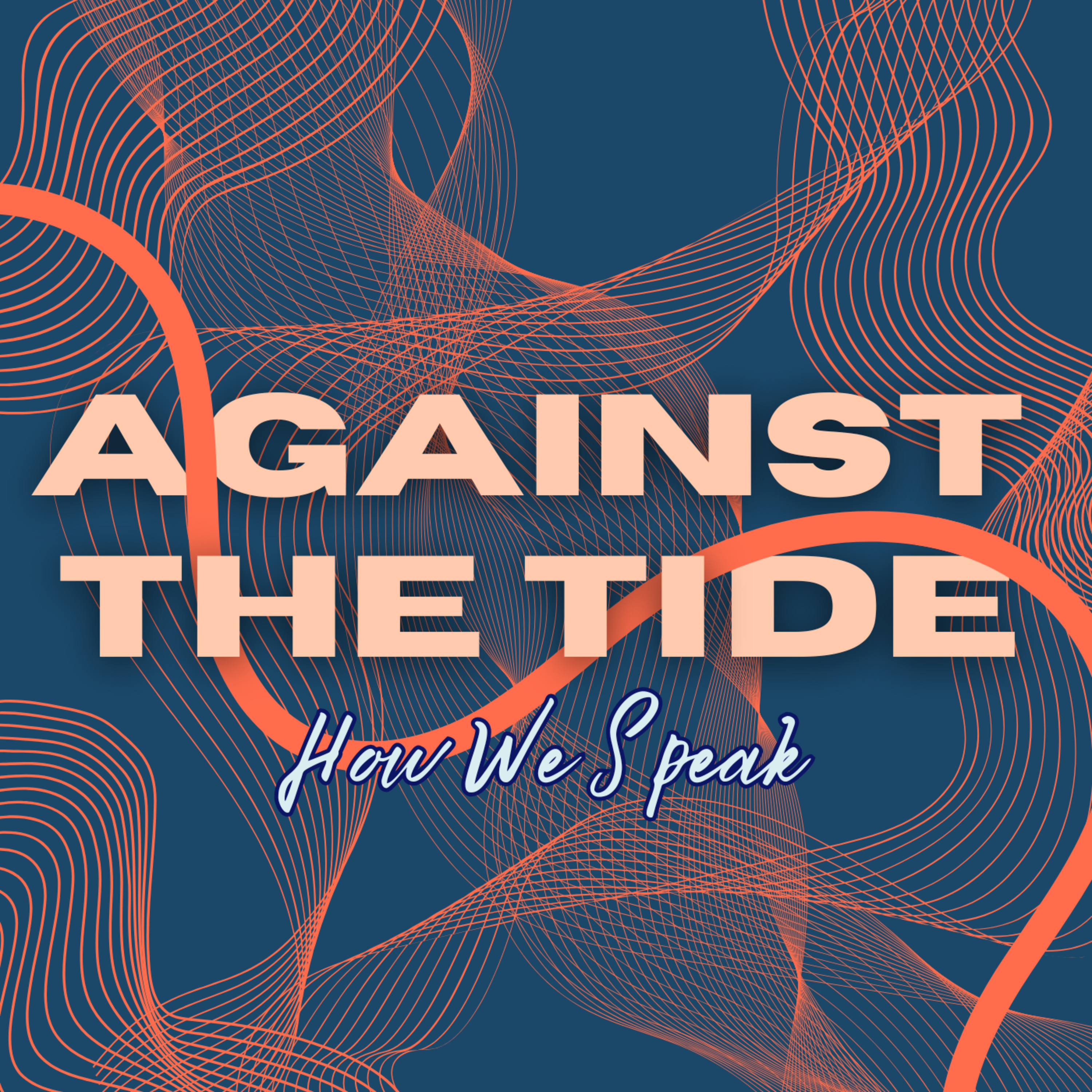 How We Speak | Against The Tide - Ephesians 4:25-32 + 1 Peter 3:15