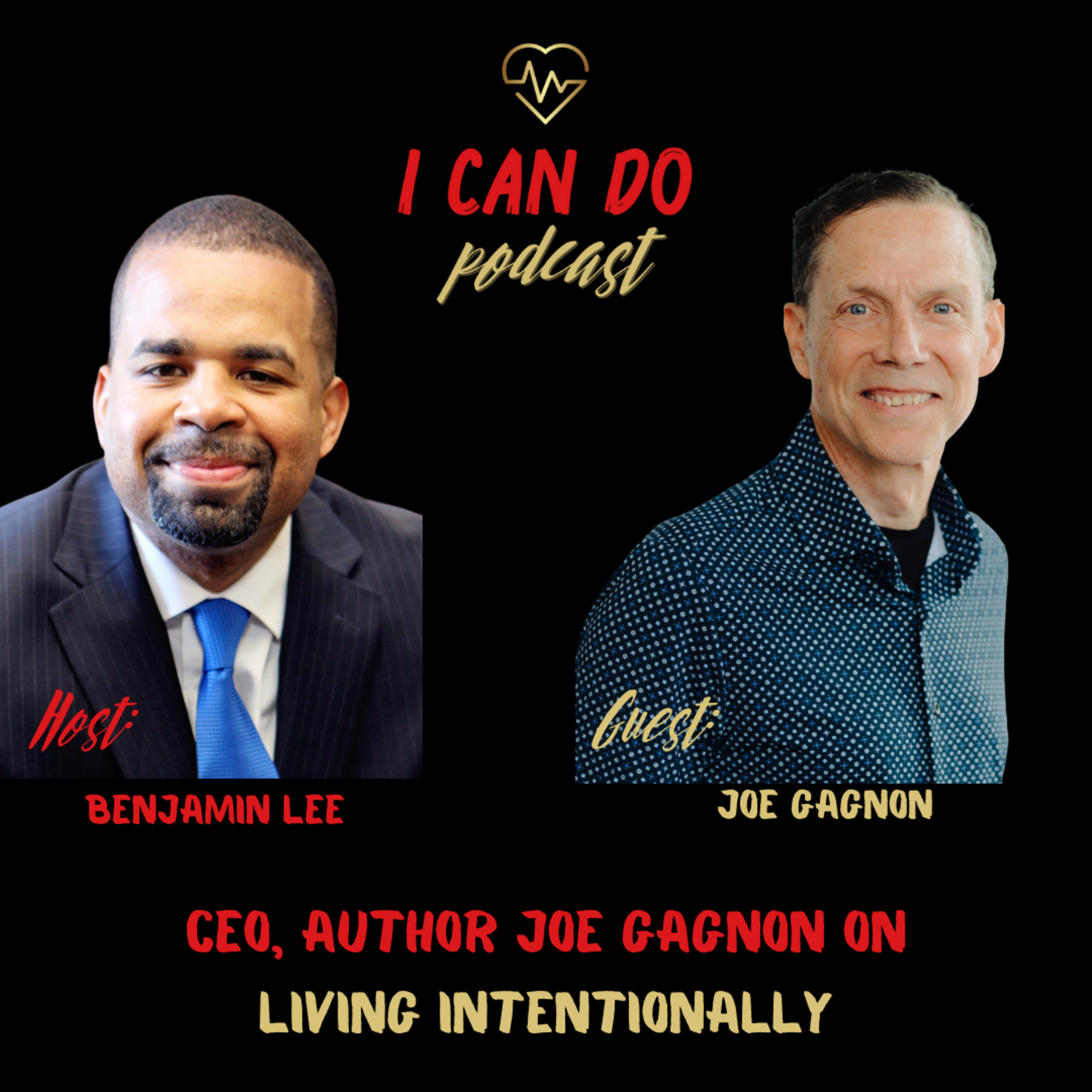 E337: CEO, Author, Joe Gagnon on Living Intentionally E337: CEO, Author, Joe Gagnon on Living Intentionally