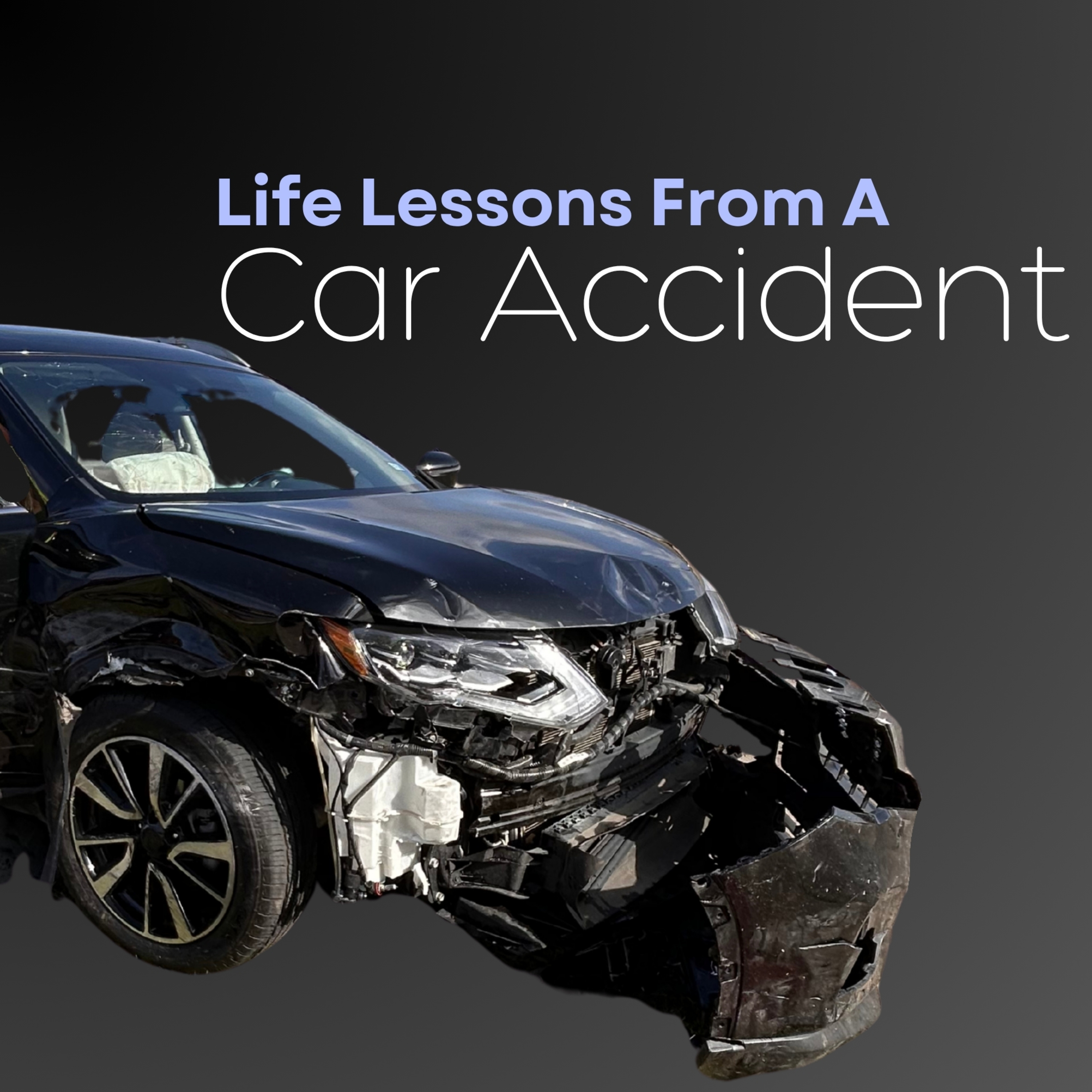 E339: Life Lessons from a car accident