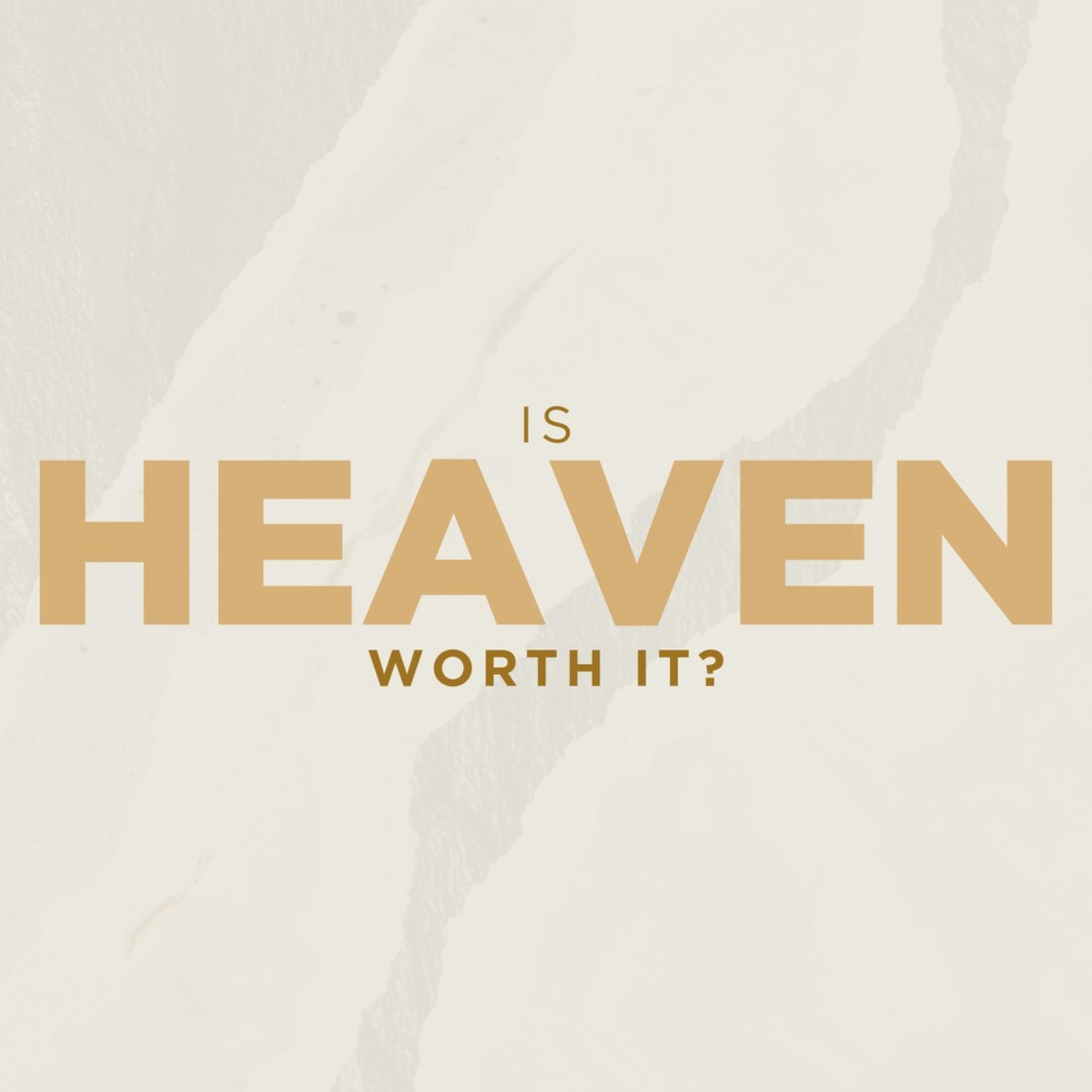 E347: Wednesdays Word: Is Heaven Worth It?