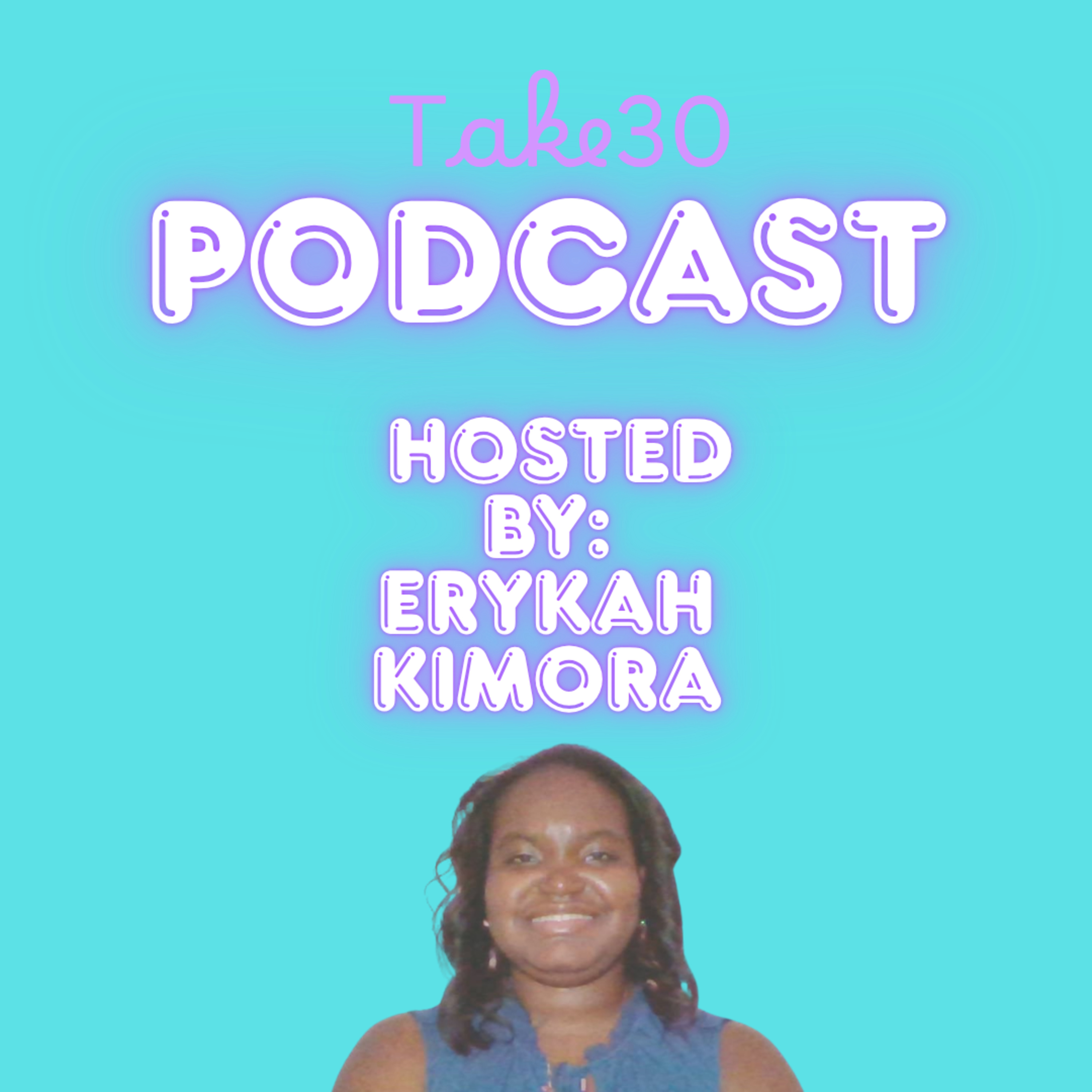 Take 30 with Erykah Kimora