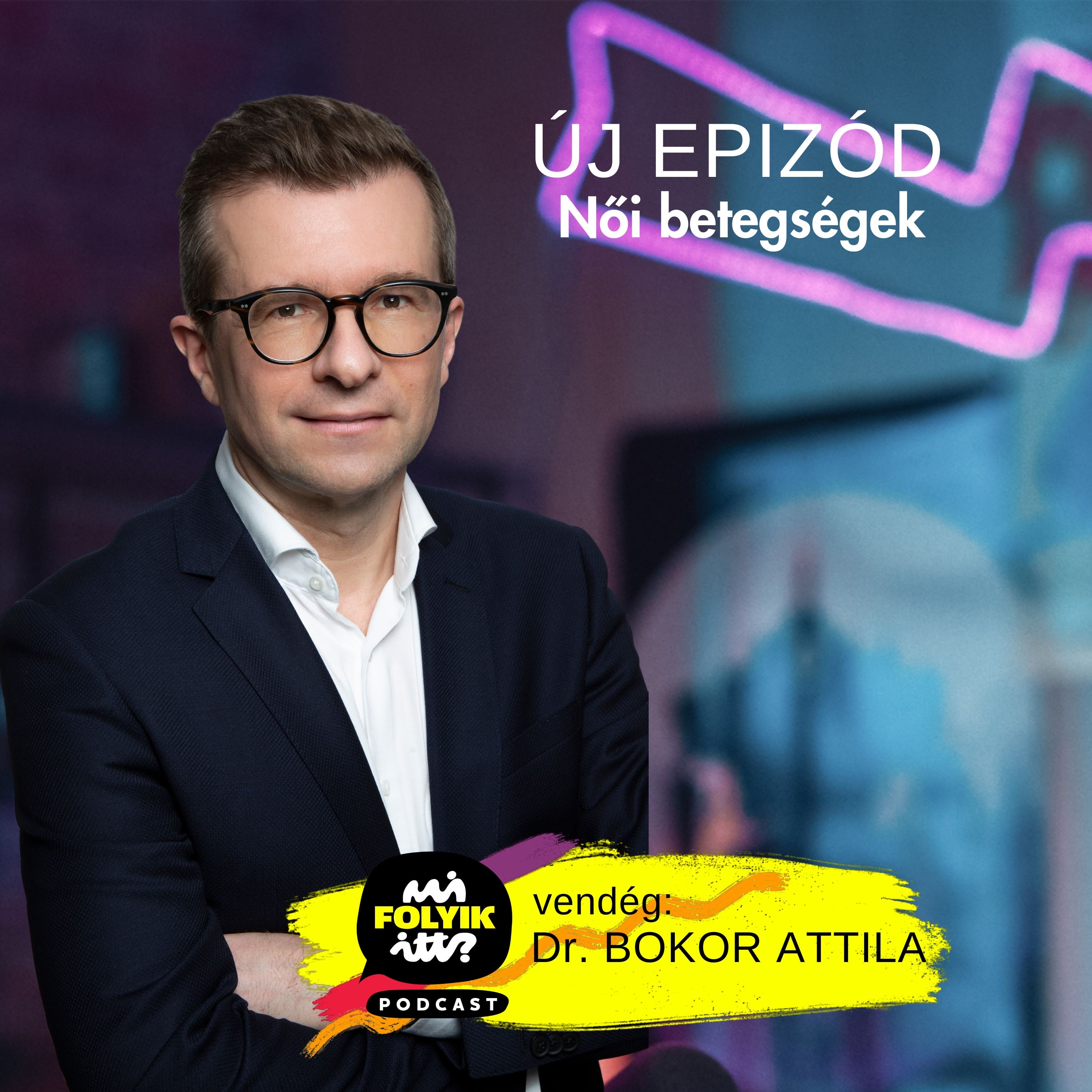 Női Betegségek - beszélgetés dr. Bokor Attilával  episode artwork
